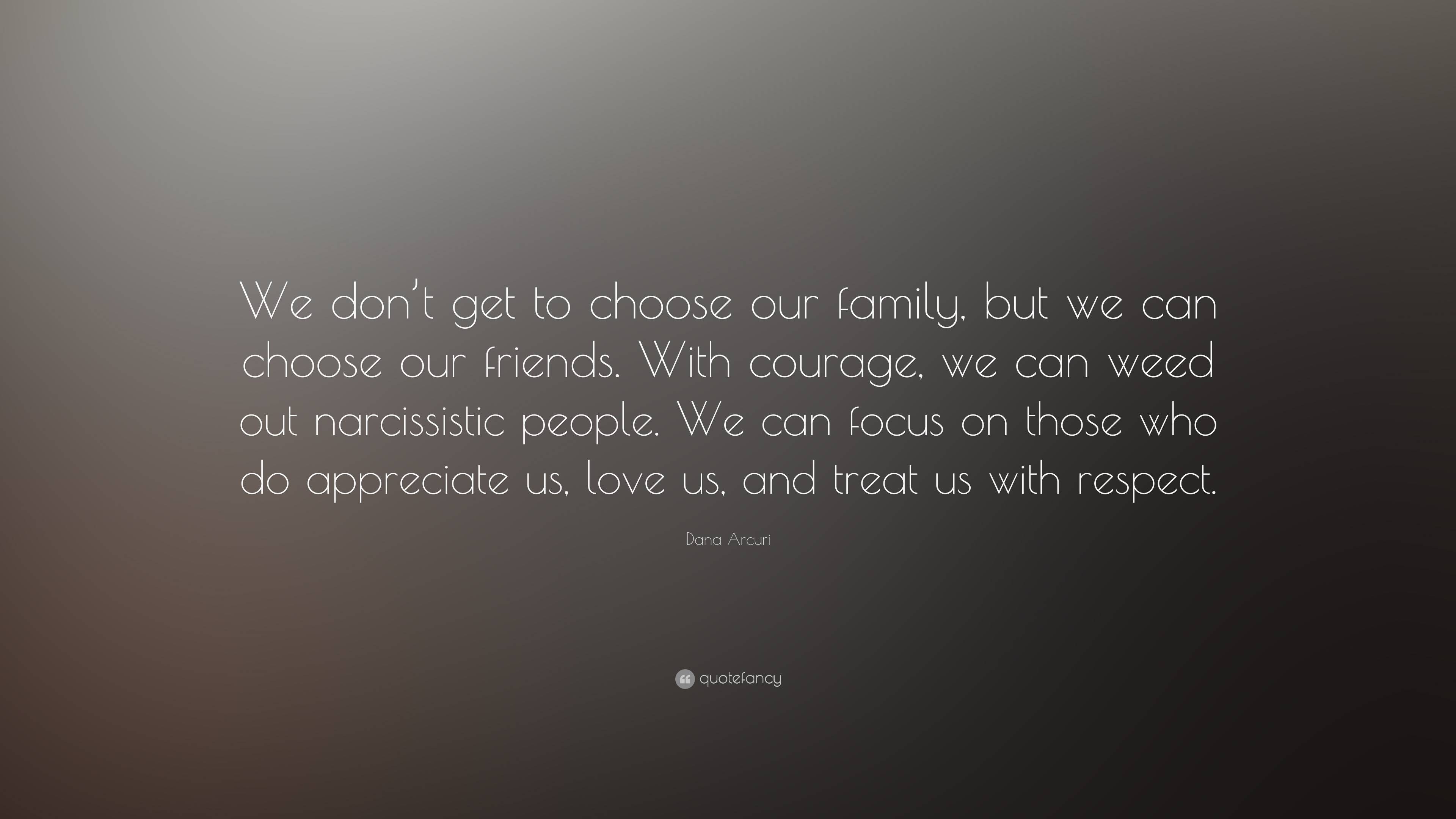 Dana Arcuri Quote: “We don’t get to choose our family, but we can ...