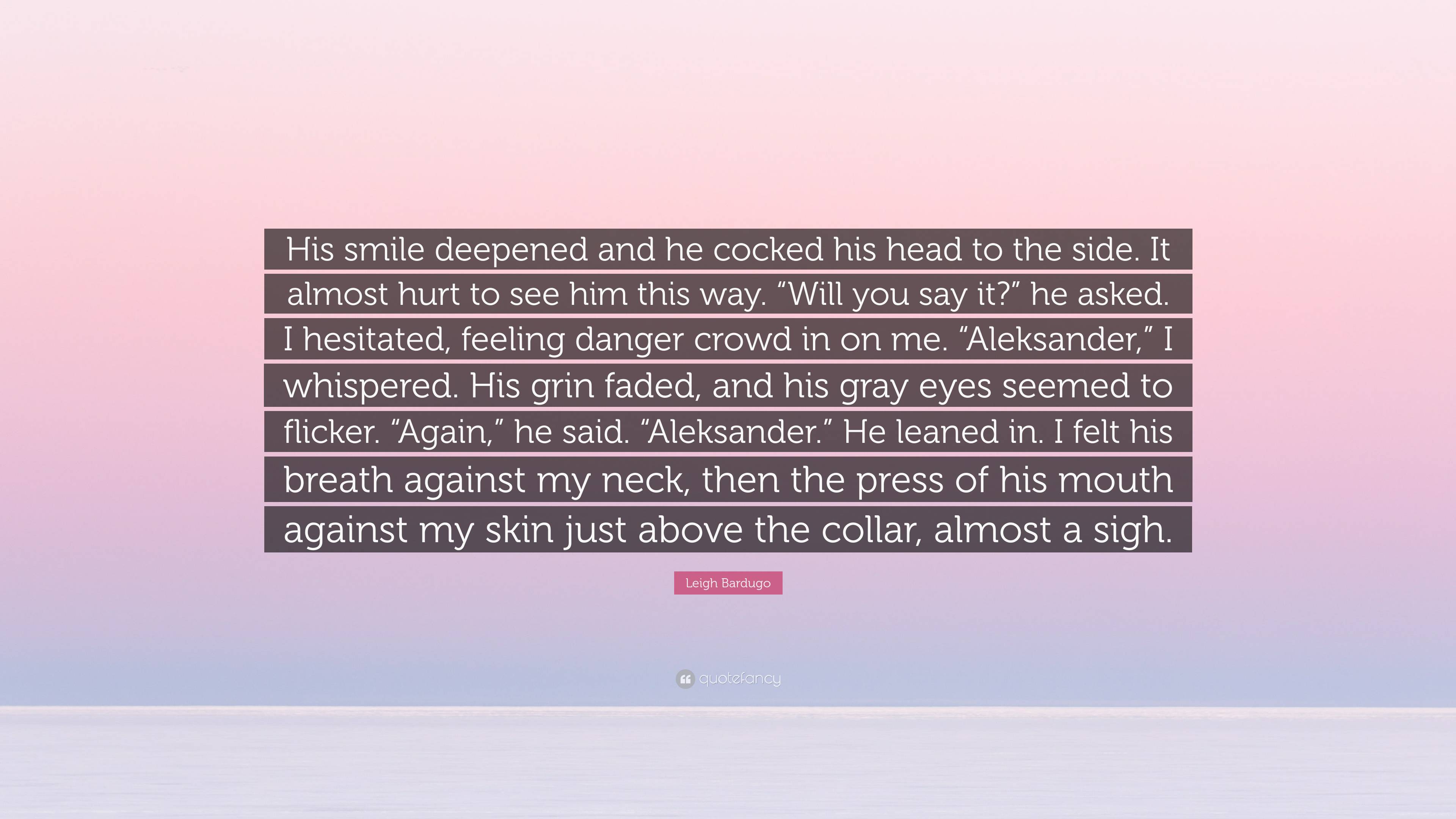 Leigh Bardugo Quote: “his Smile Deepened And He Cocked His Head To The 