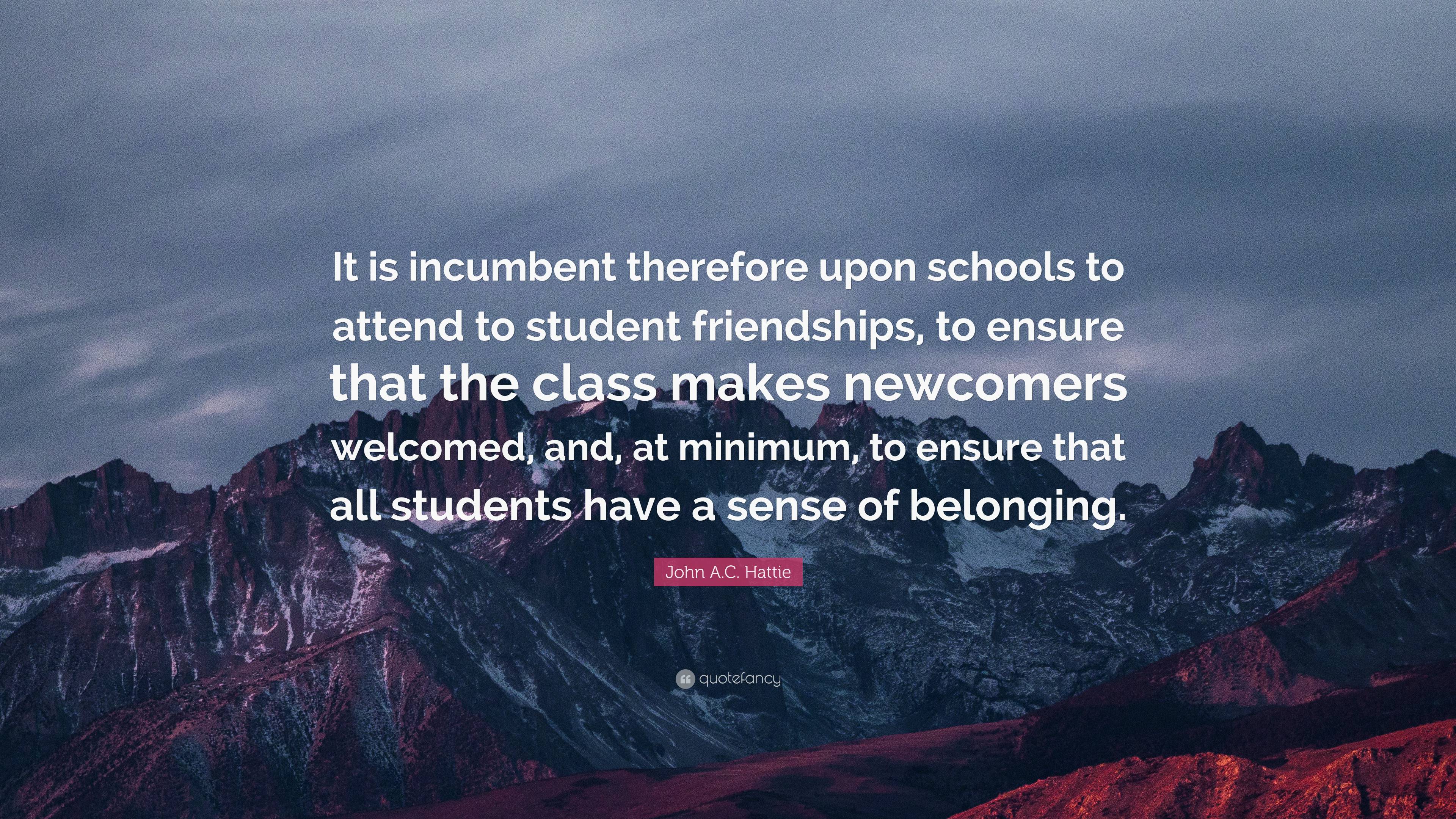 John A.C. Hattie Quote: “It is incumbent therefore upon schools to ...