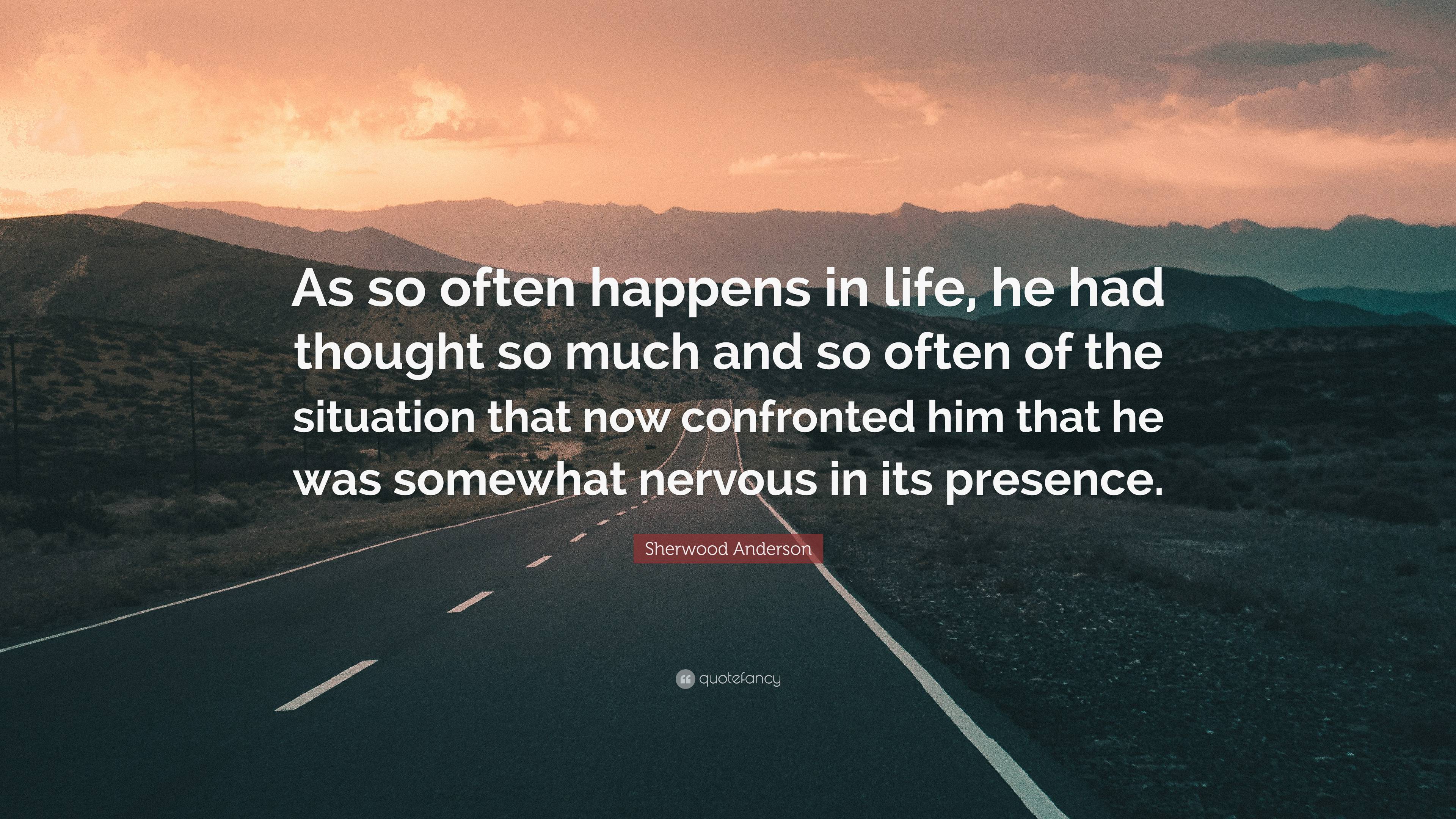 Sherwood Anderson Quote: “As so often happens in life, he had thought ...