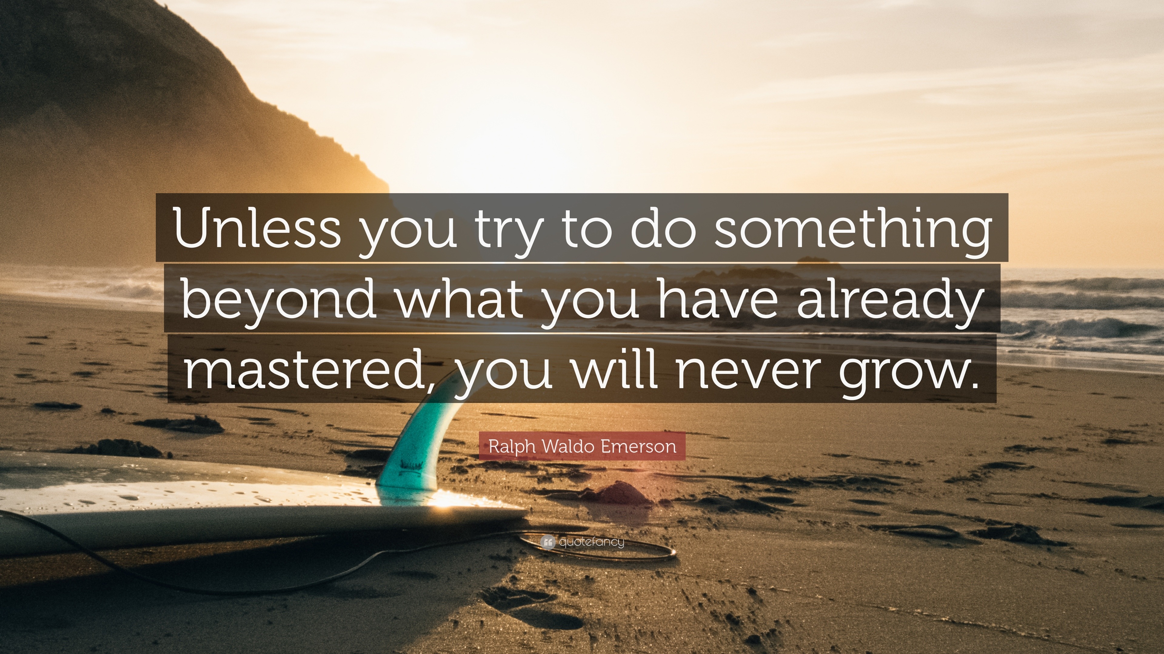 Ralph Waldo Emerson Quote: “Unless you try to do something beyond what ...
