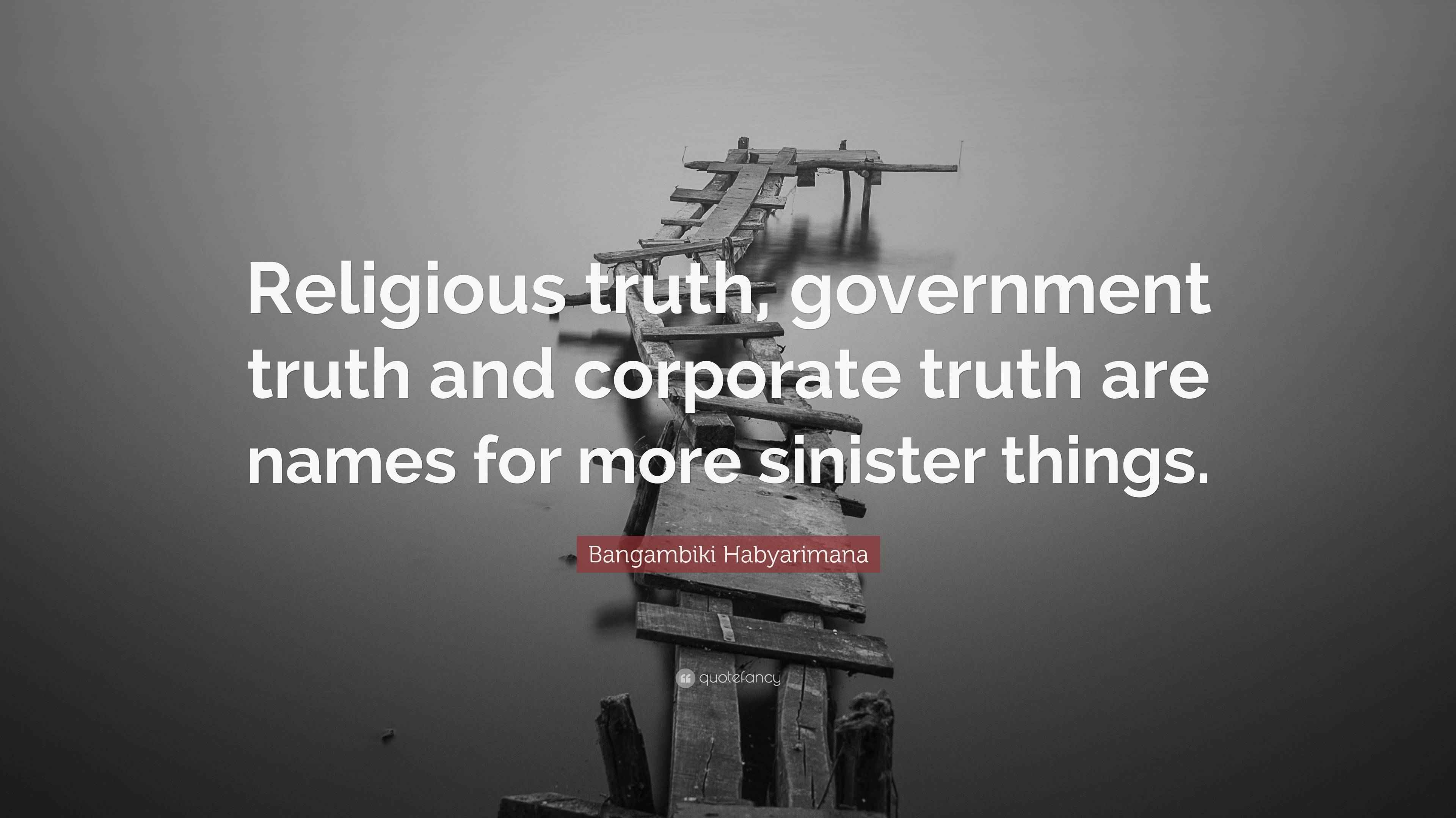 Bangambiki Habyarimana Quote: “Religious truth, government truth and ...