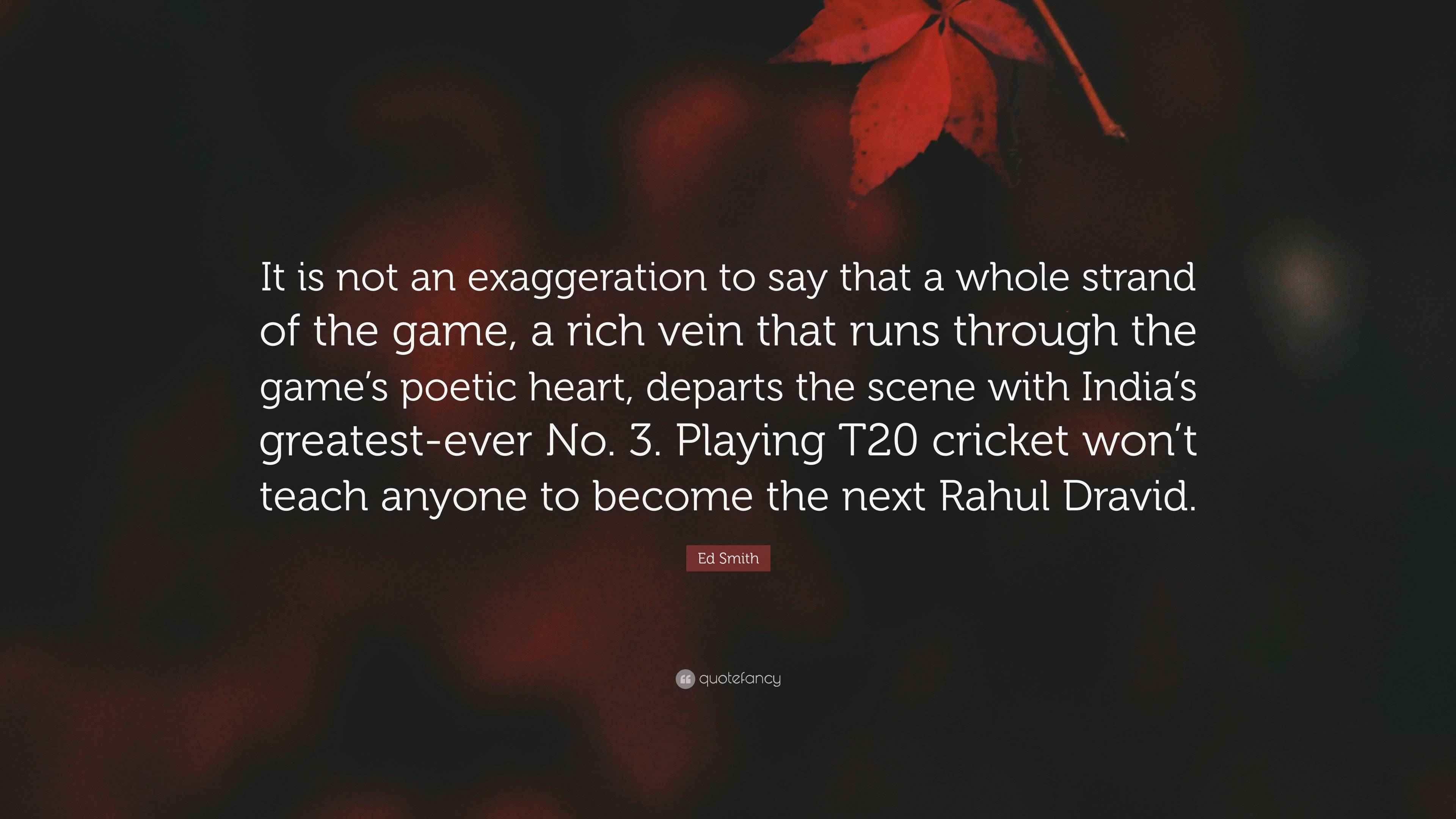 Ed smith quote it is not an exaggeration to say that a whole strand