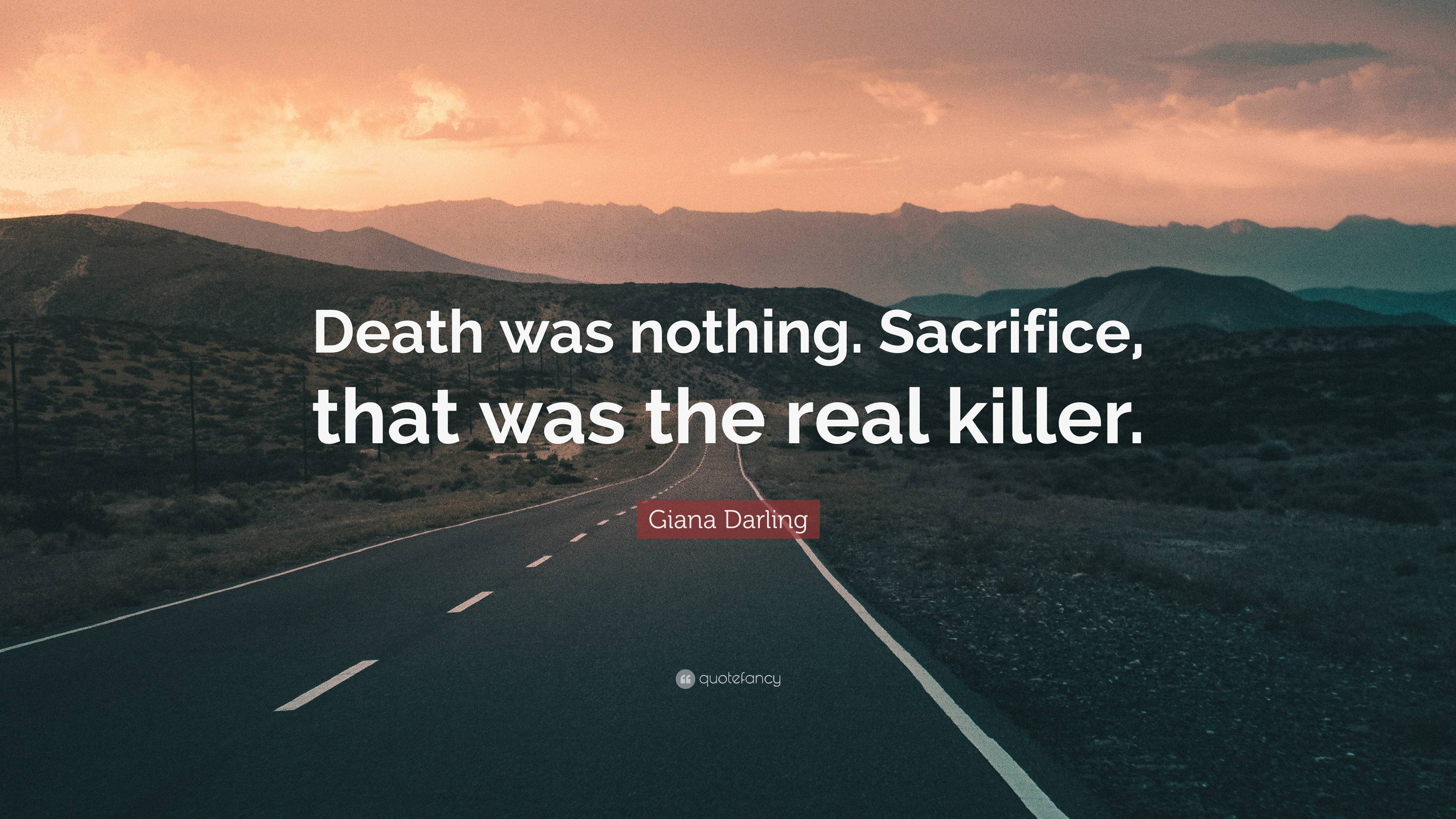 Giana Darling Quote: “death Was Nothing. Sacrifice, That Was The Real 