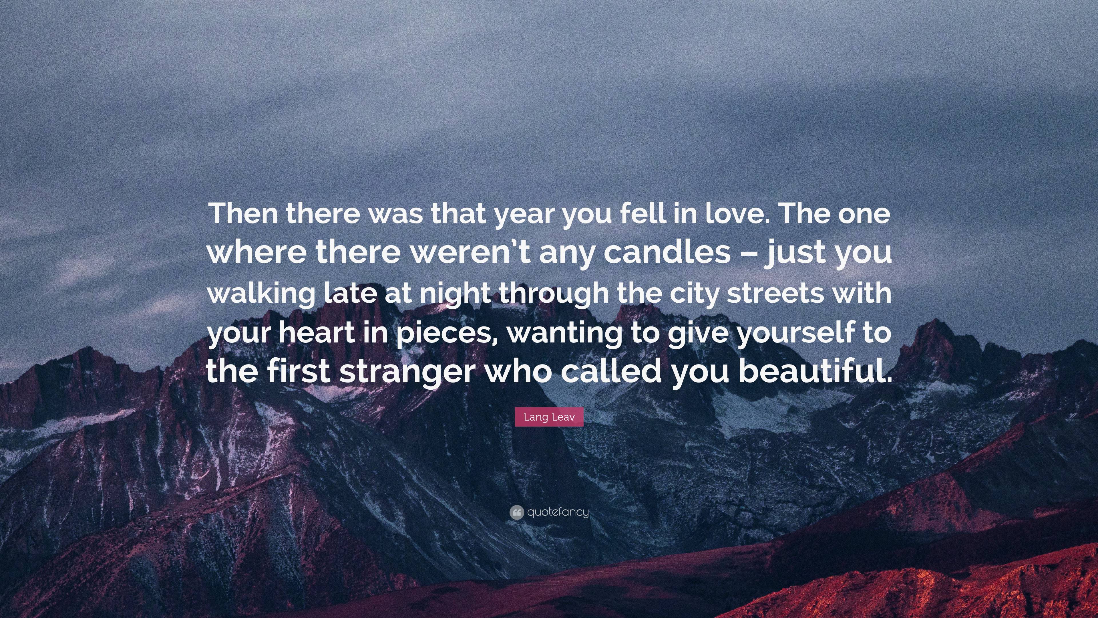 Lang Leav Quote: “Then there was that year you fell in love. The one ...