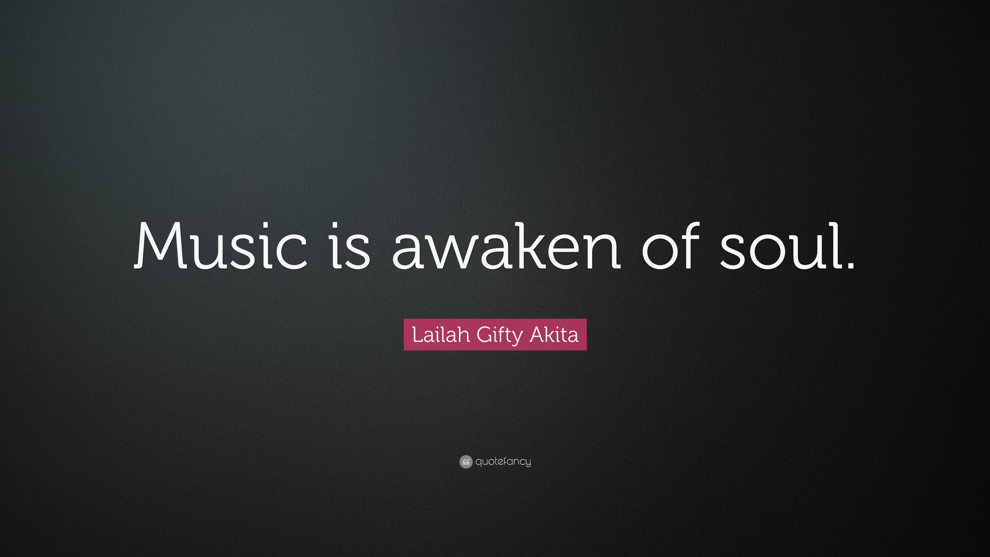 Lailah Gifty Akita Quote Music Is Awaken Of Soul