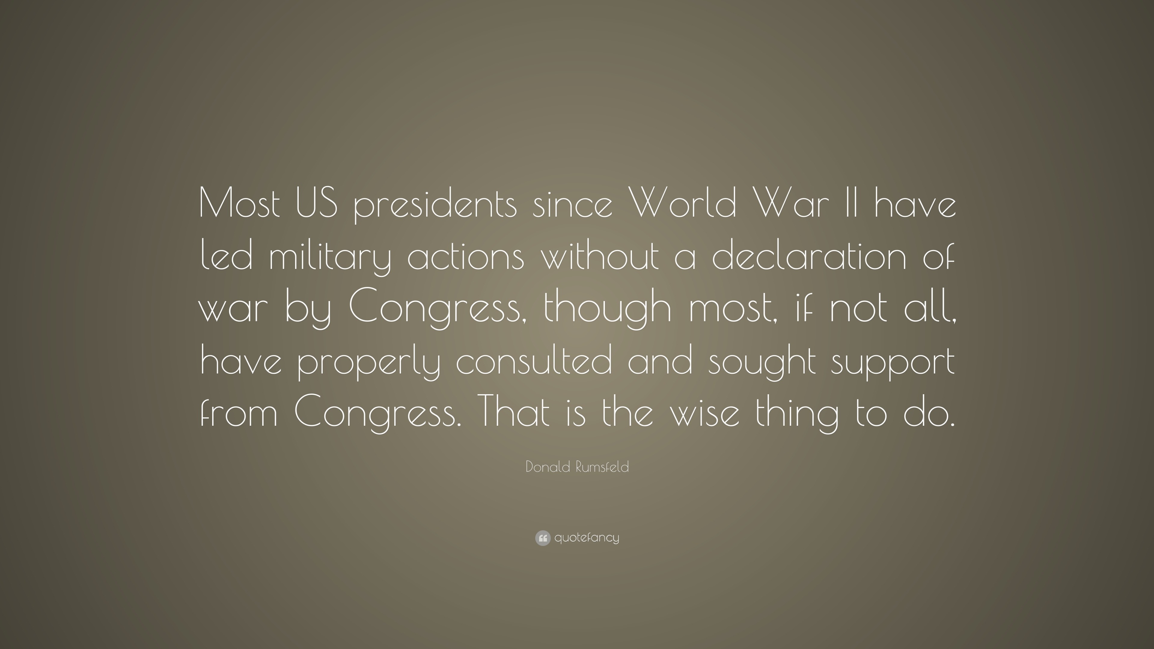 Donald Rumsfeld Quote: “Most US presidents since World War II have led ...