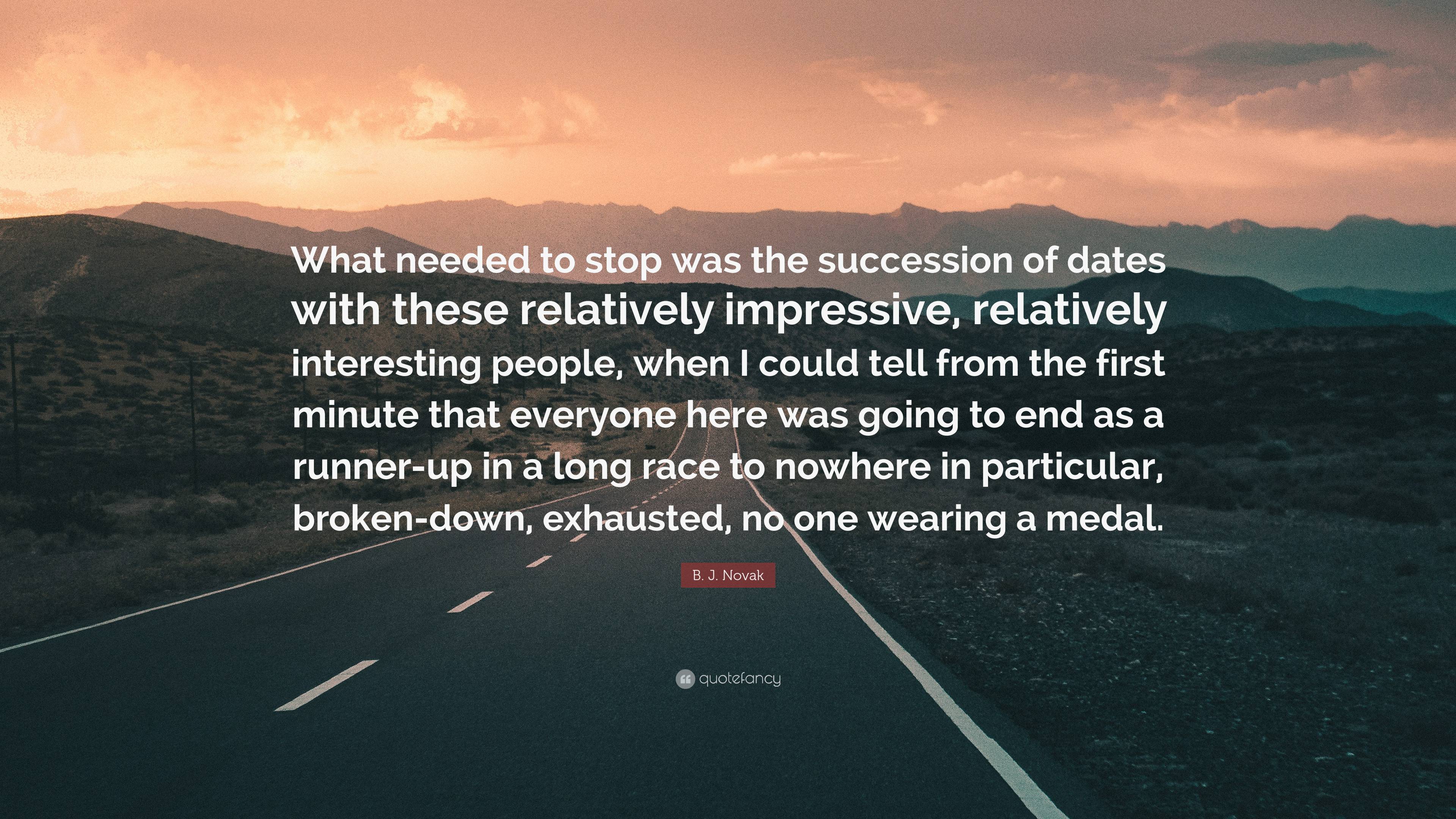 B. J. Novak Quote: “What Needed To Stop Was The Succession Of Dates ...