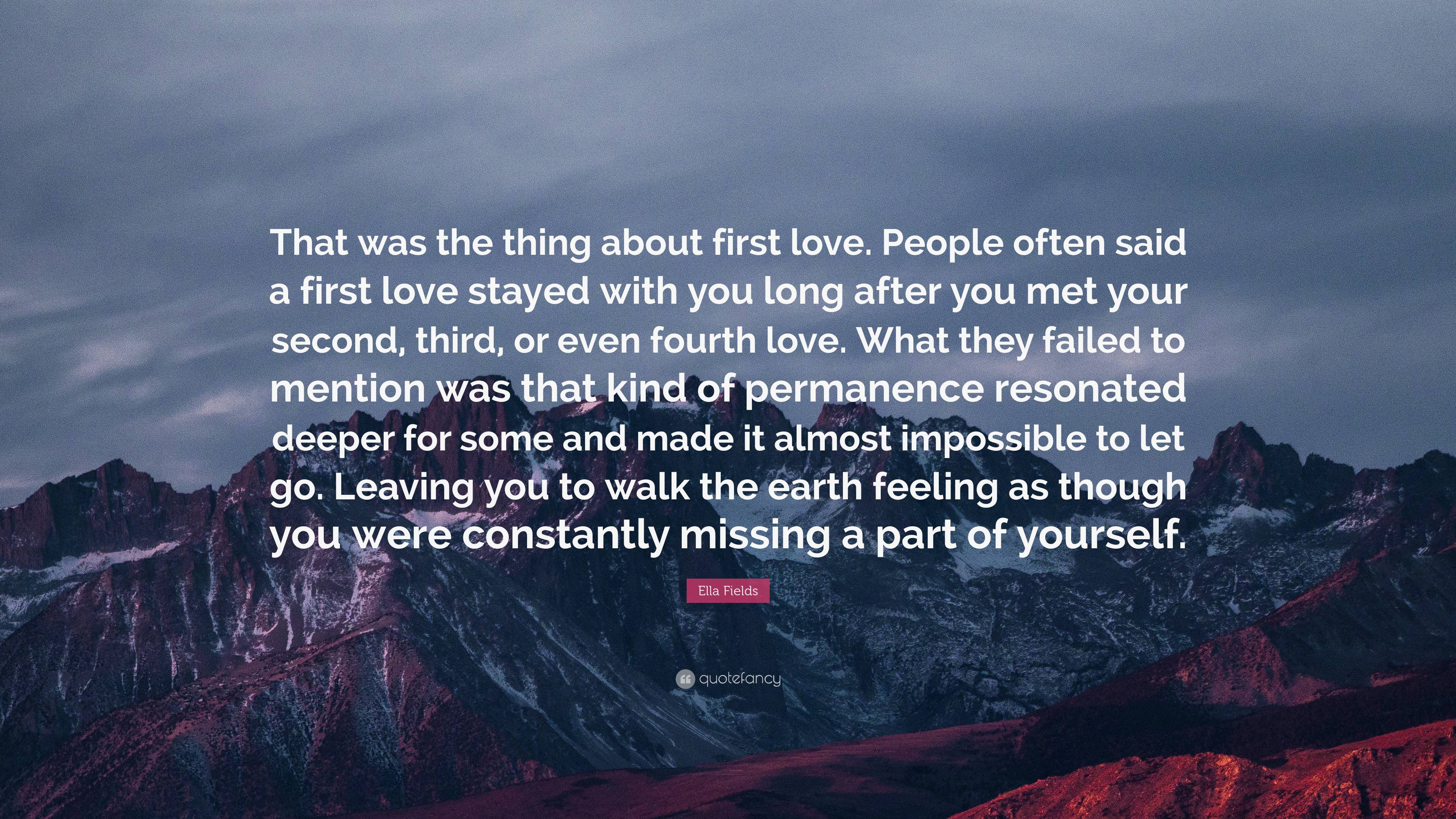 Ella Fields Quote: “That was the thing about first love. People often ...