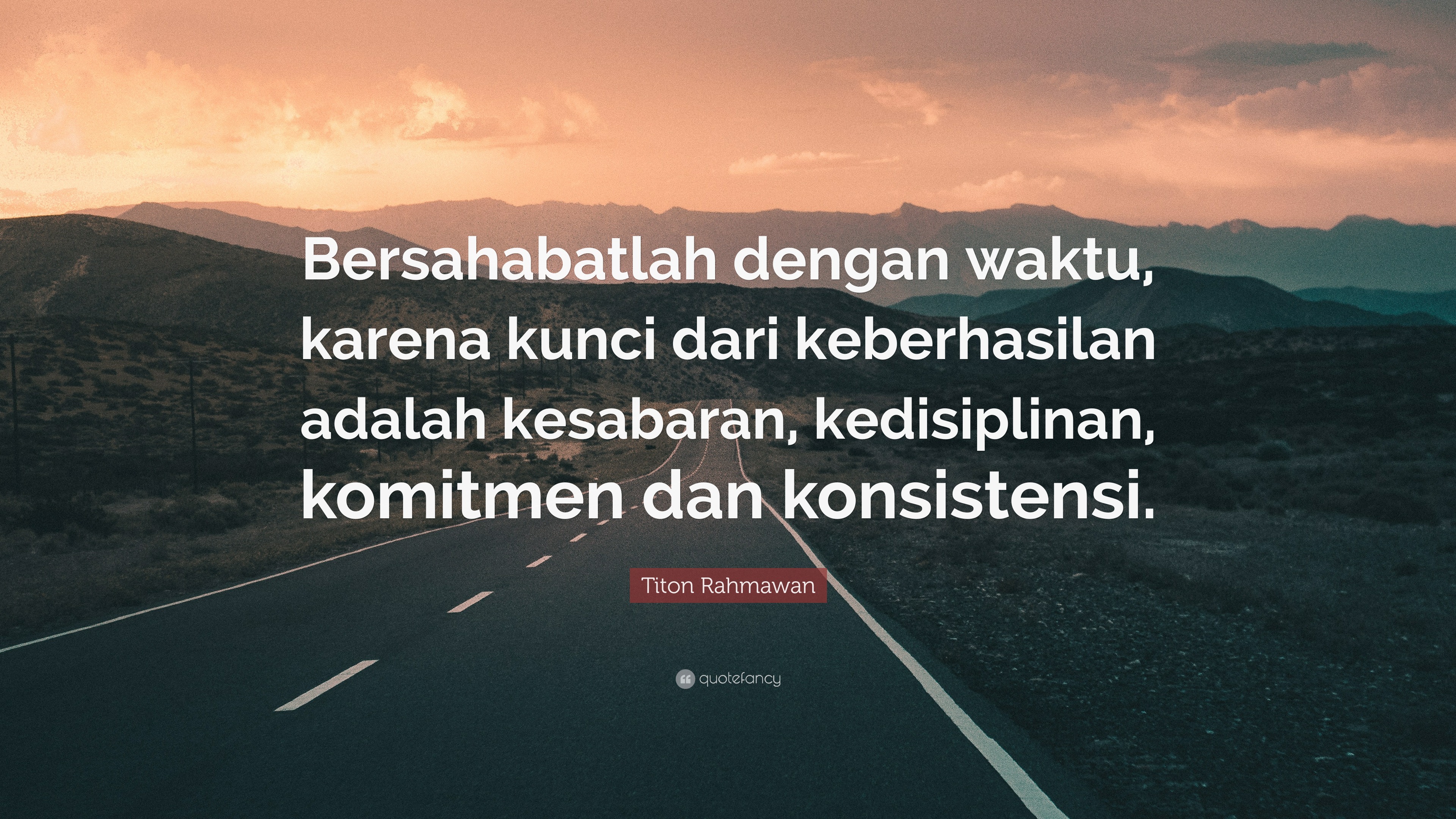 Titon Rahmawan Quote: “Bersahabatlah Dengan Waktu, Karena Kunci Dari ...