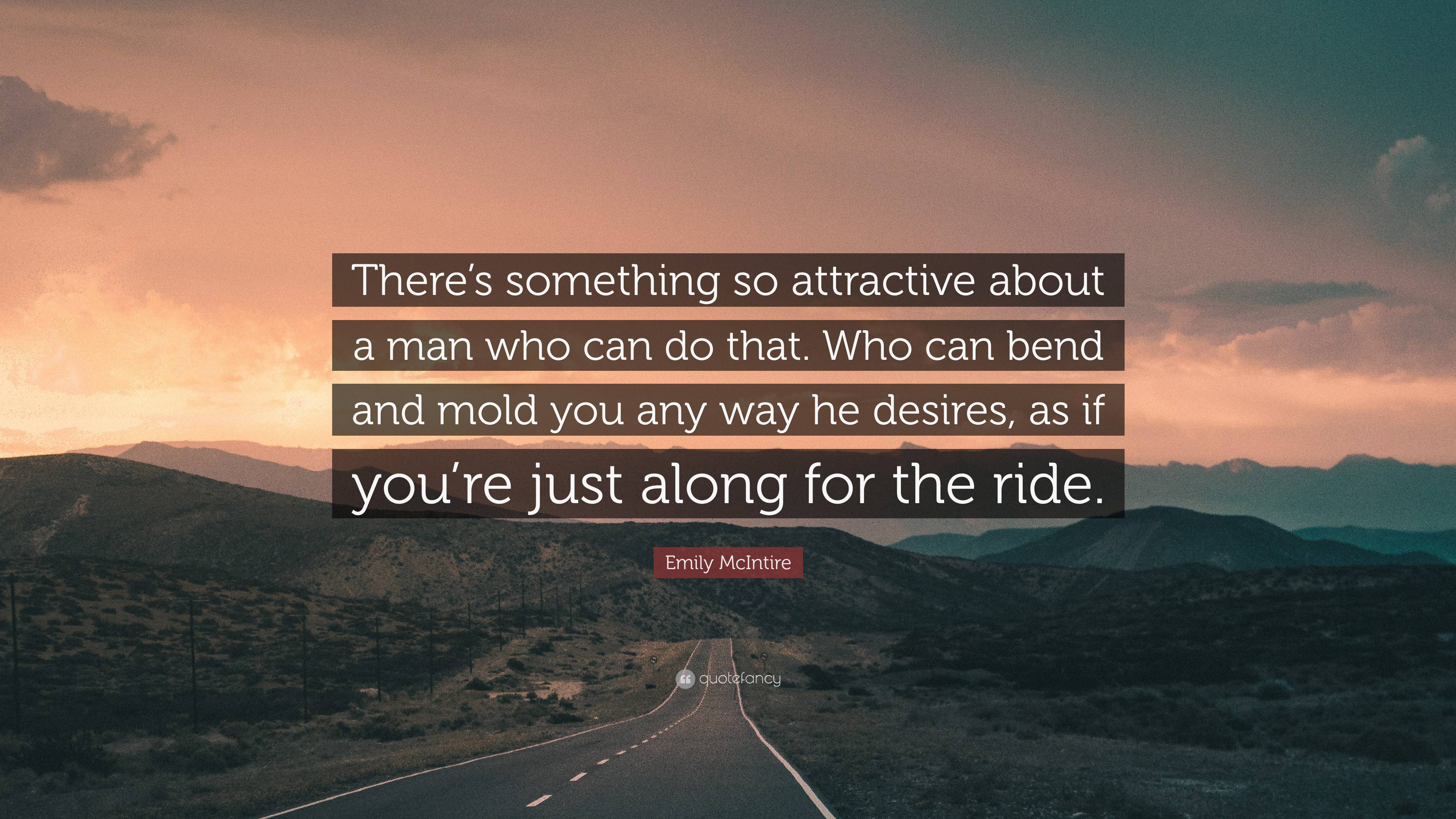 Emily McIntire Quote: “There’s something so attractive about a man who ...