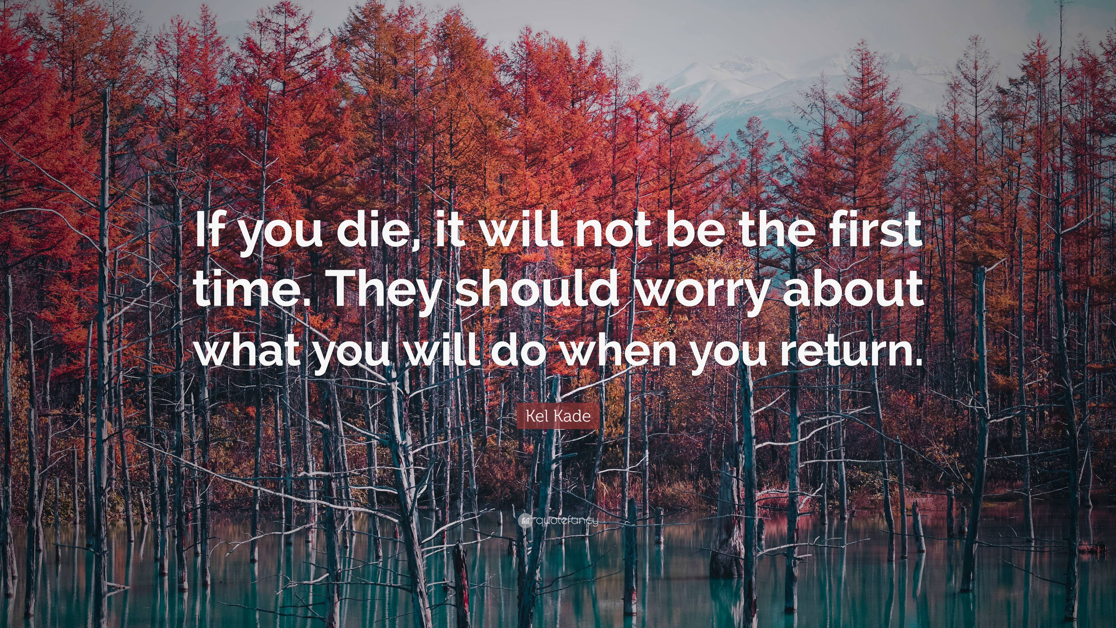 Kel Kade Quote: “If you die, it will not be the first time. They should ...