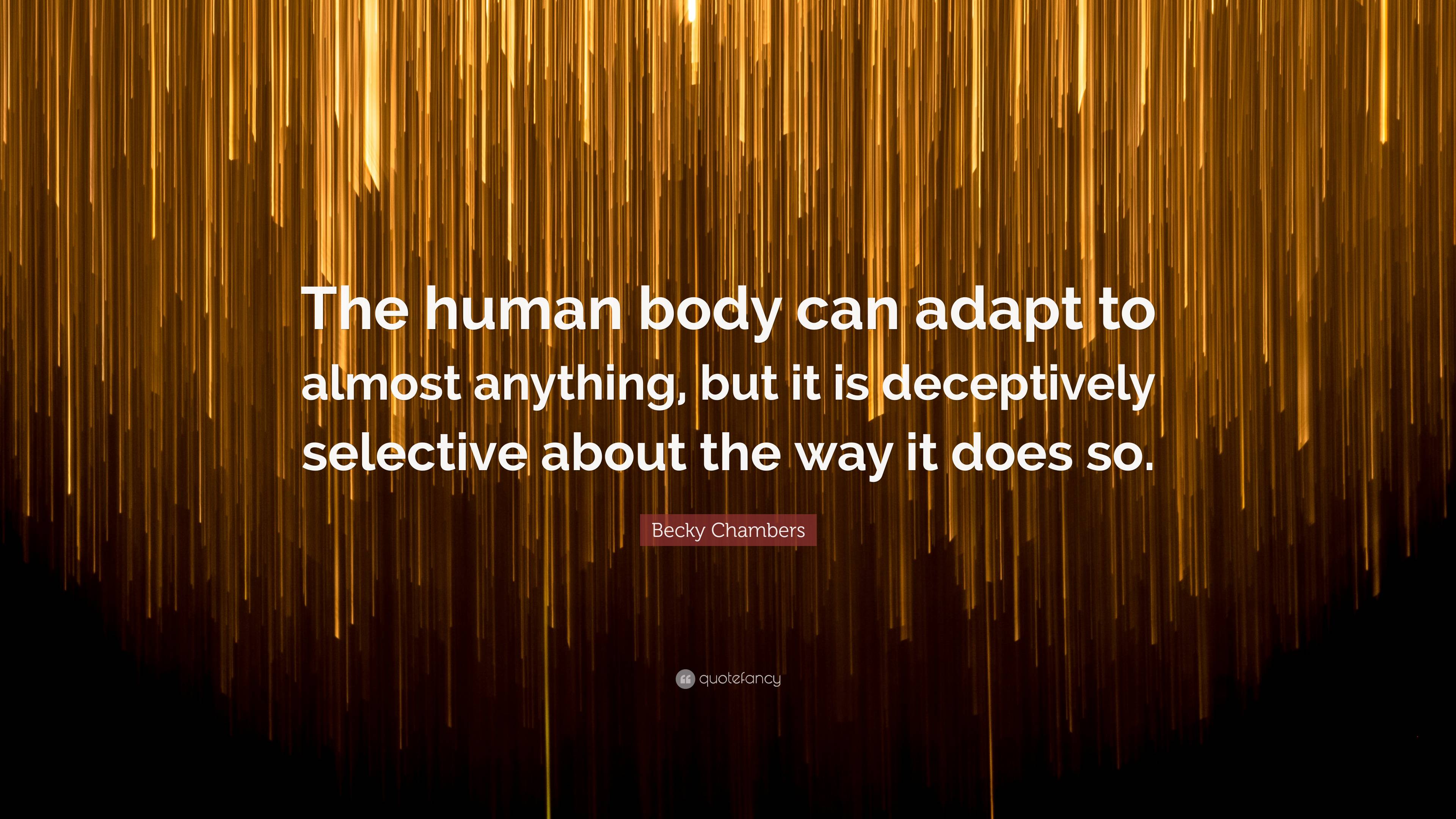 Becky Chambers Quote: “The human body can adapt to almost anything