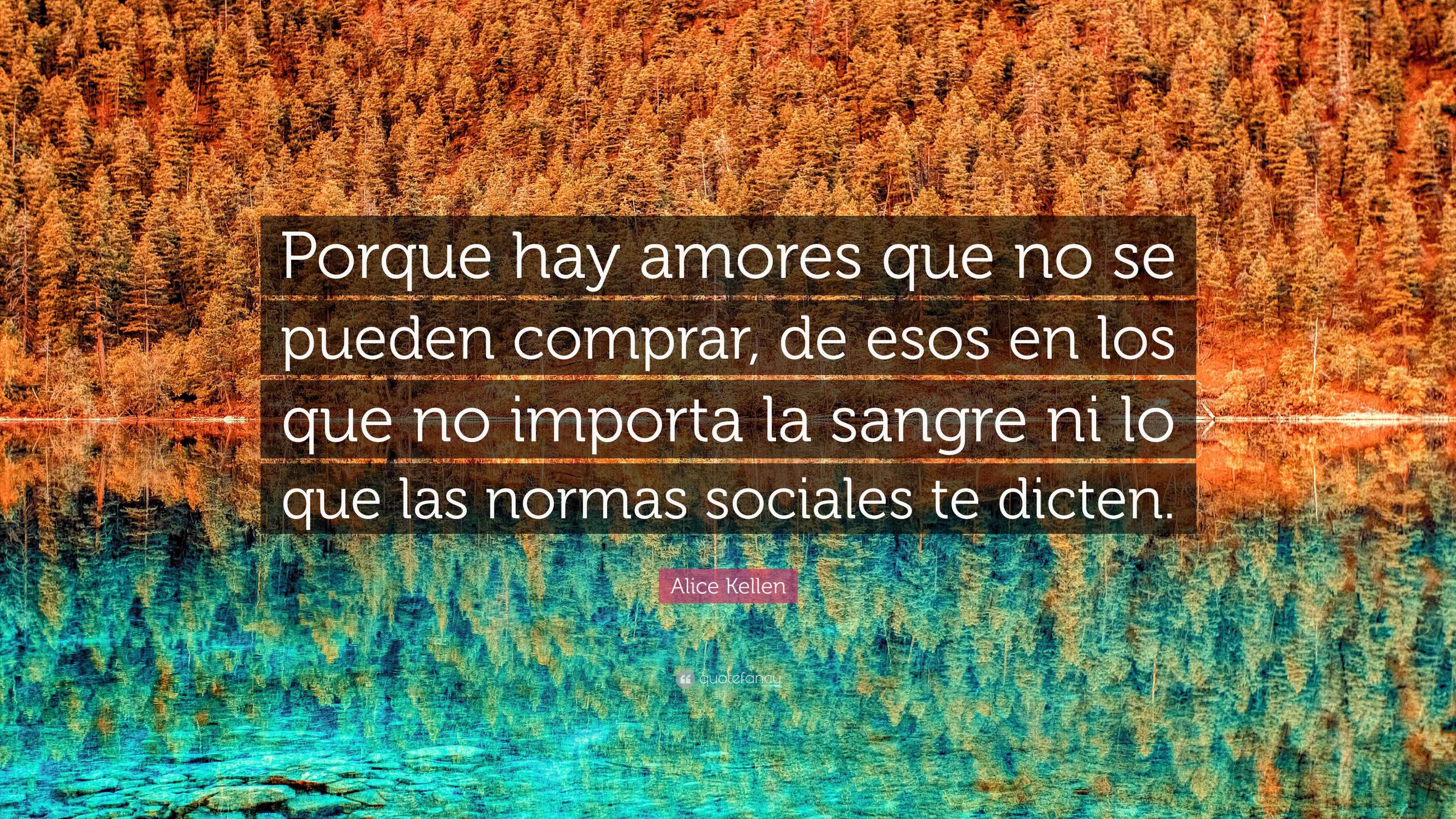 Alice Kellen Quote: “Porque hay amores que no se pueden comprar, de