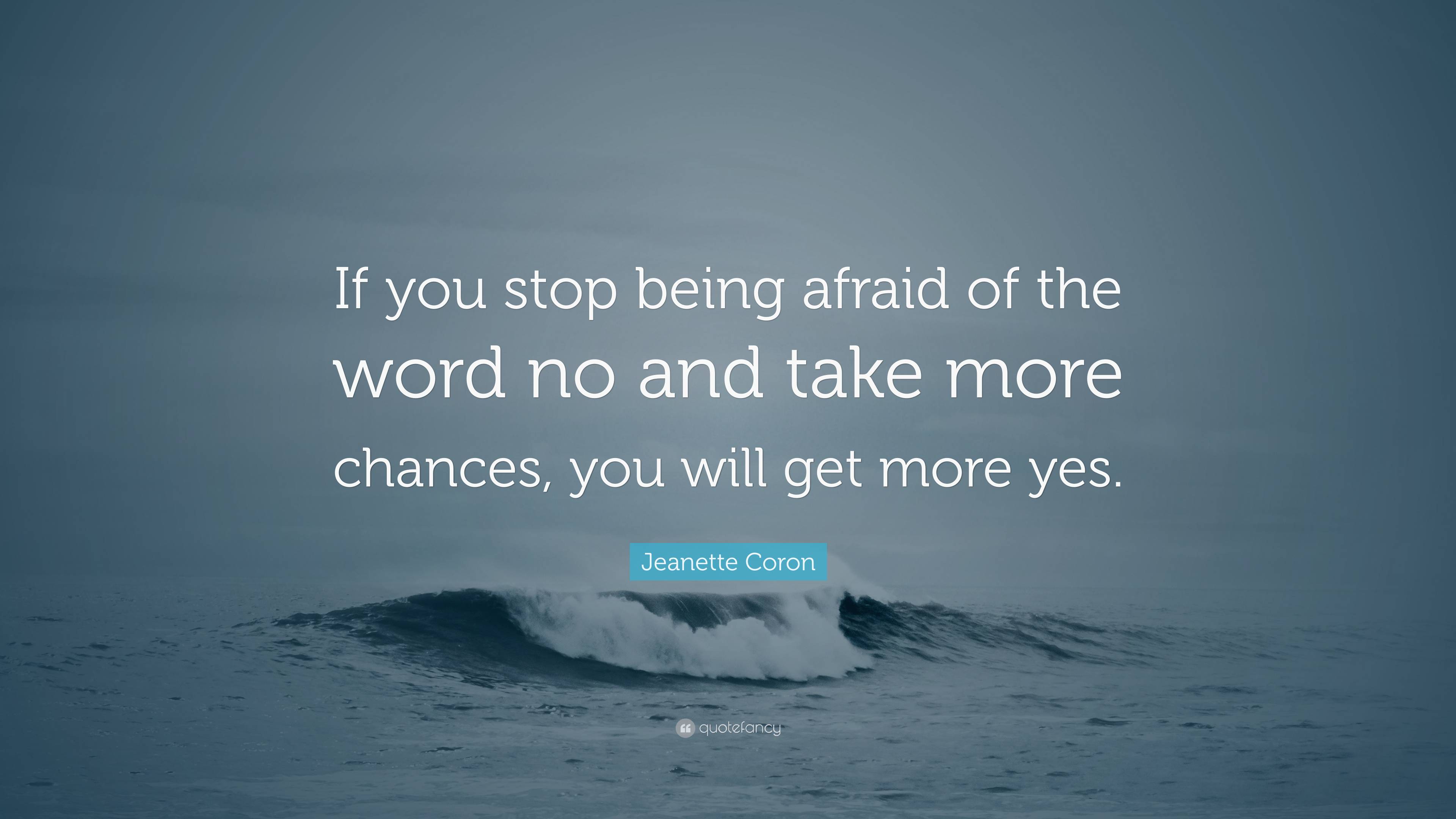 Jeanette Coron Quote: “If you stop being afraid of the word no and take ...