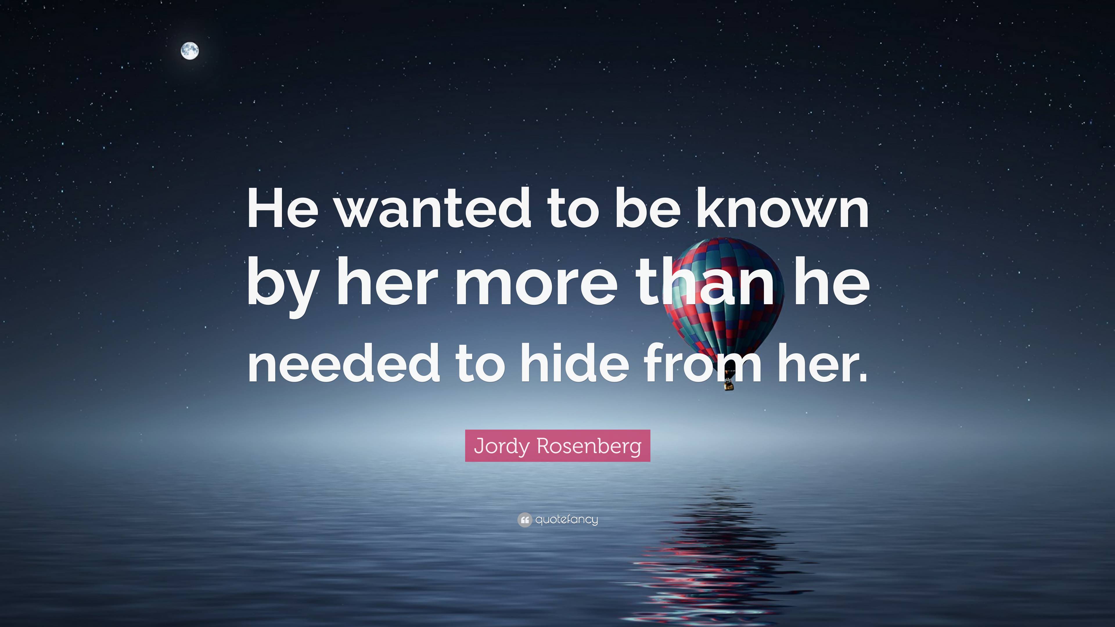 Jordy Rosenberg Quote: “He wanted to be known by her more than he ...