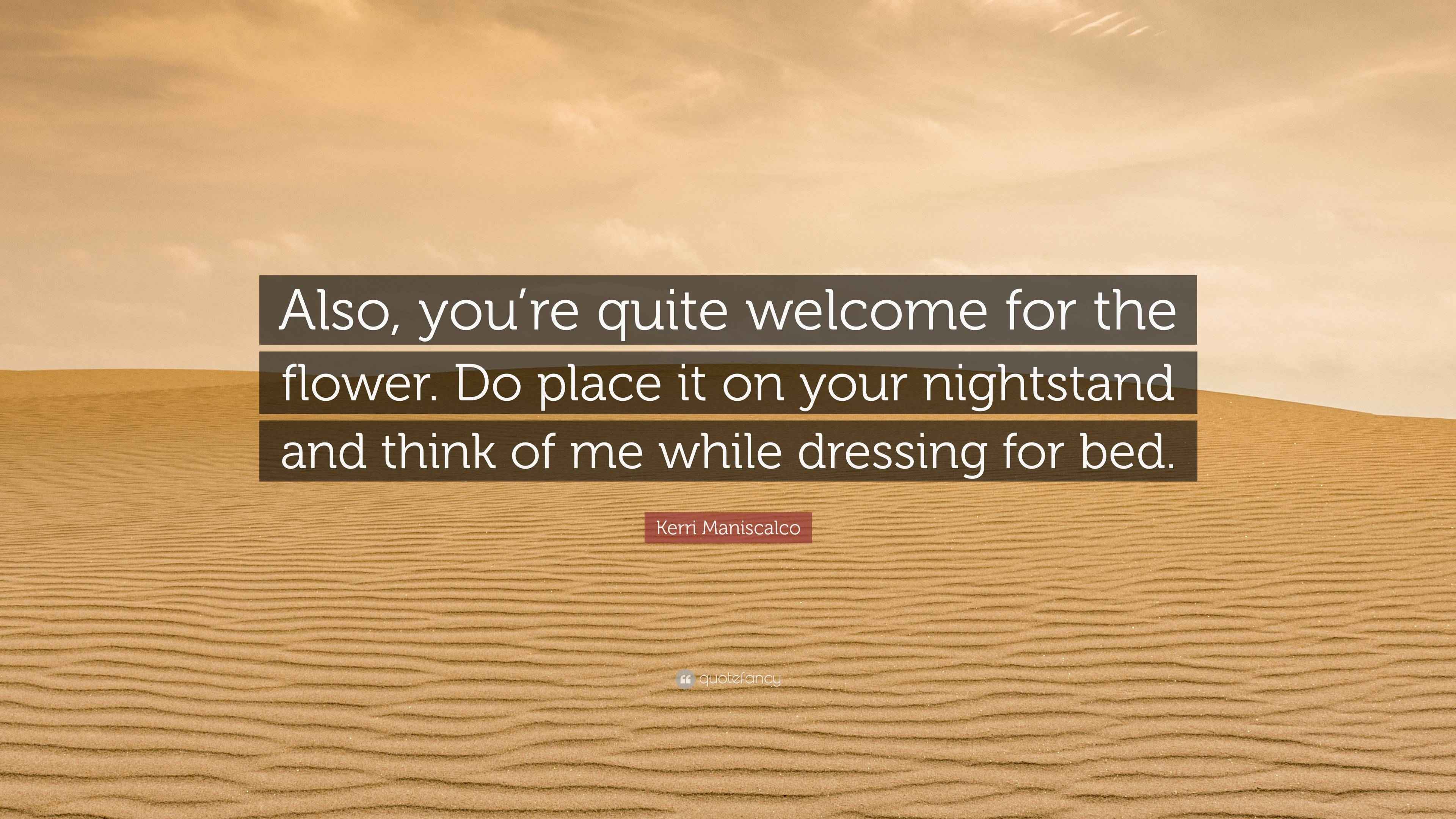 Kerri Maniscalco Quote “Also, you’re quite for the flower. Do