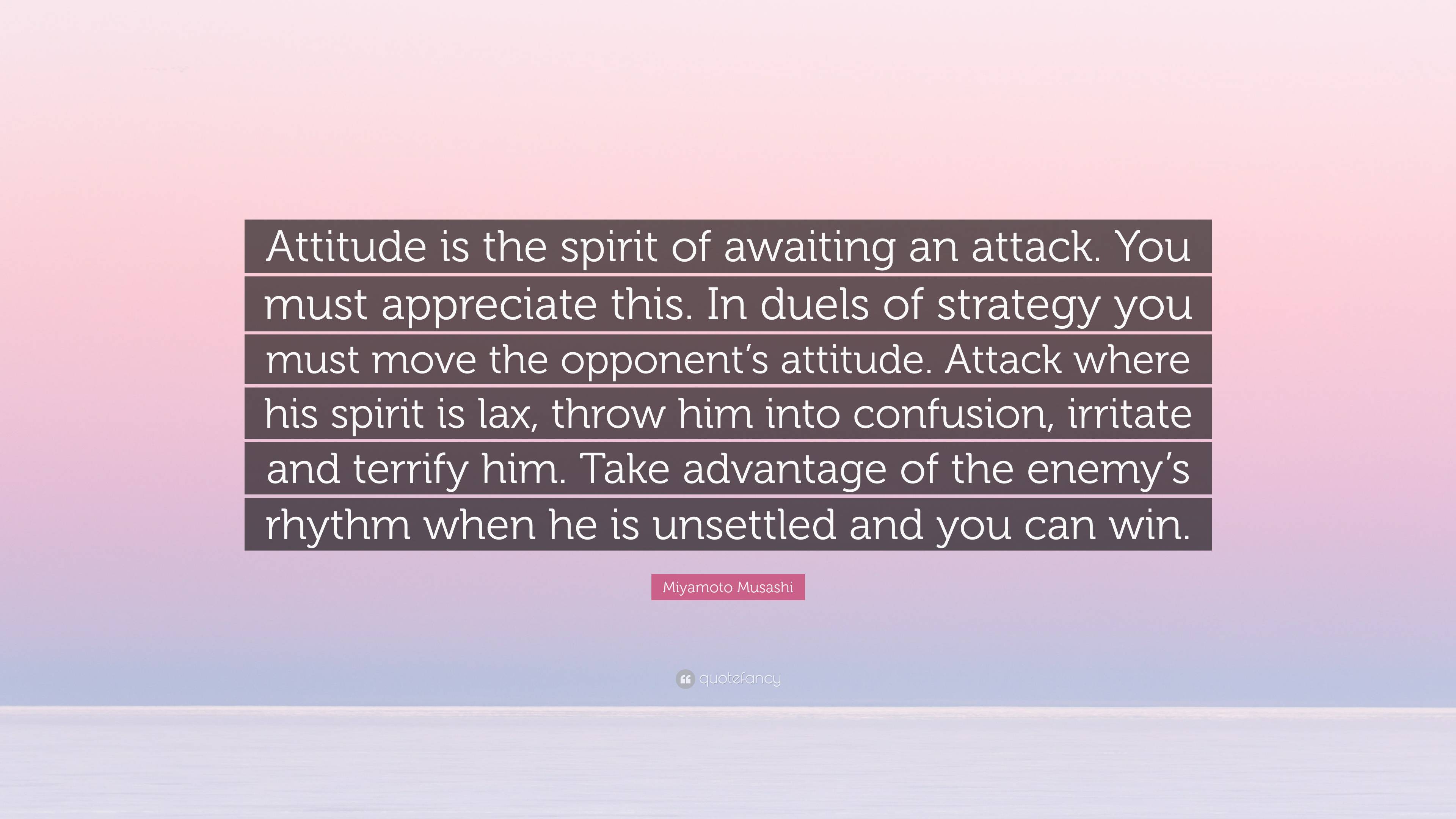 Miyamoto Musashi Quote: “Attitude is the spirit of awaiting an attack ...