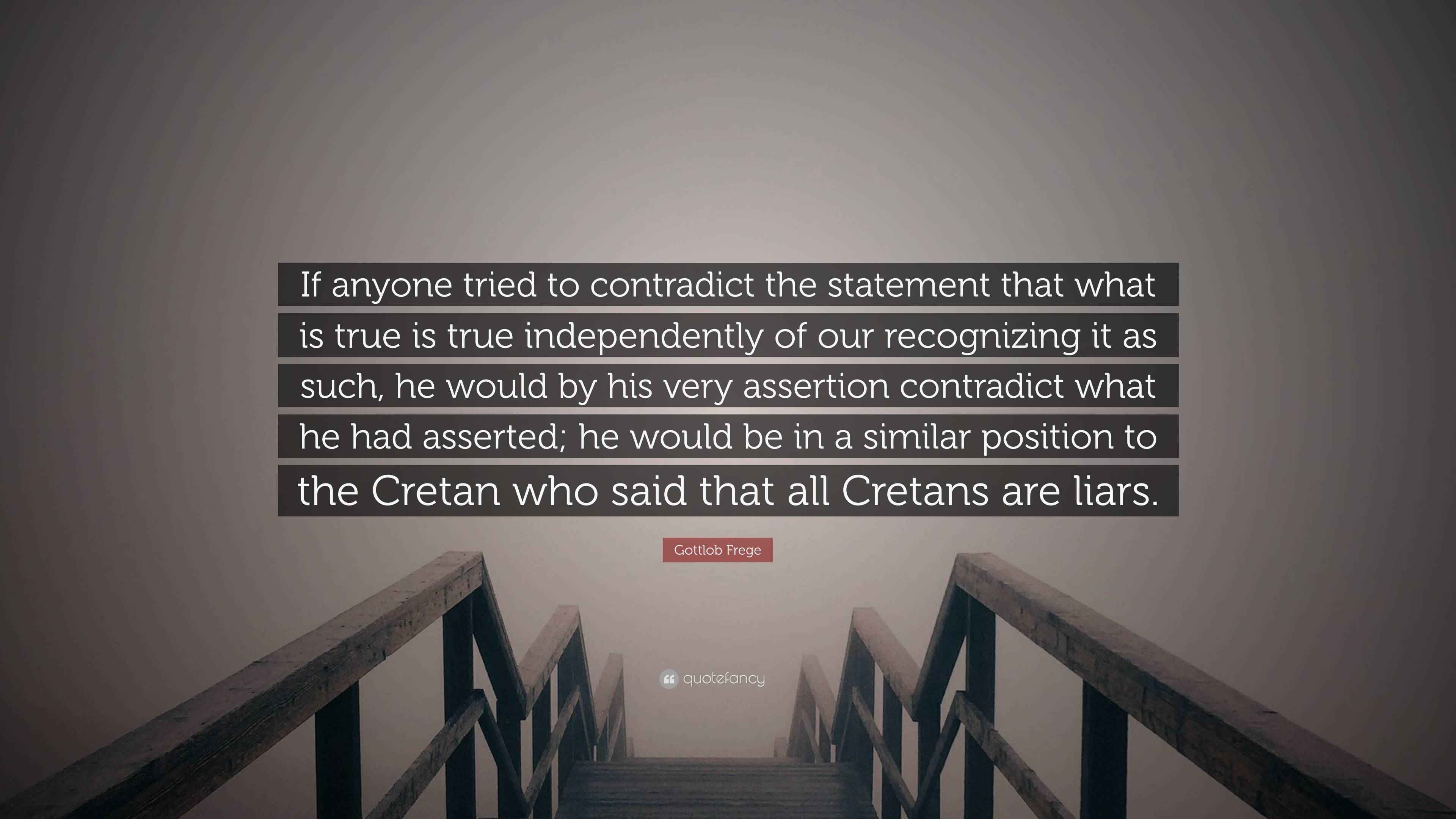 Gottlob Frege Quote If Anyone Tried To Contradict The Statement That