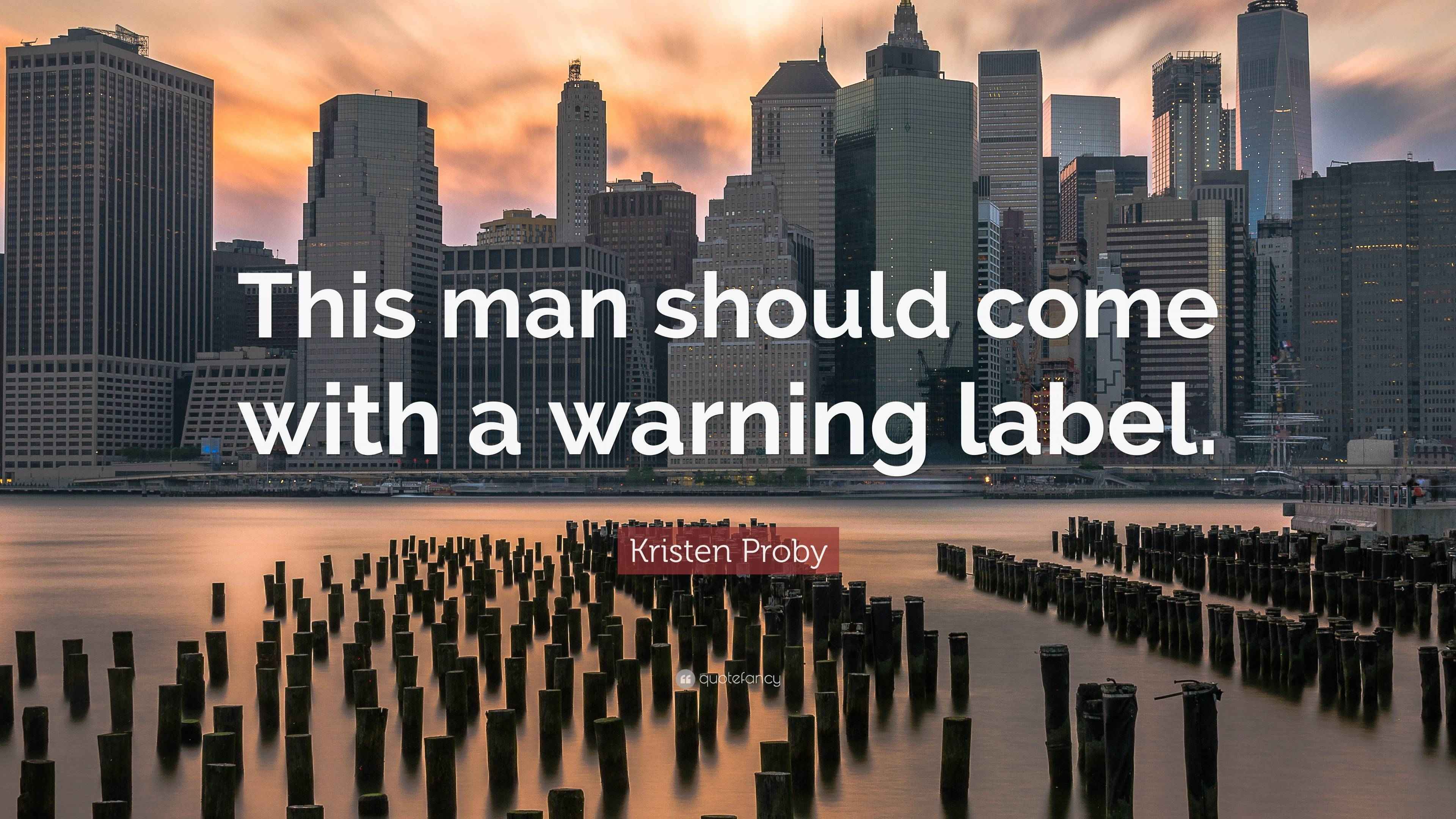 Kristen Proby Quote “This man should come with a warning