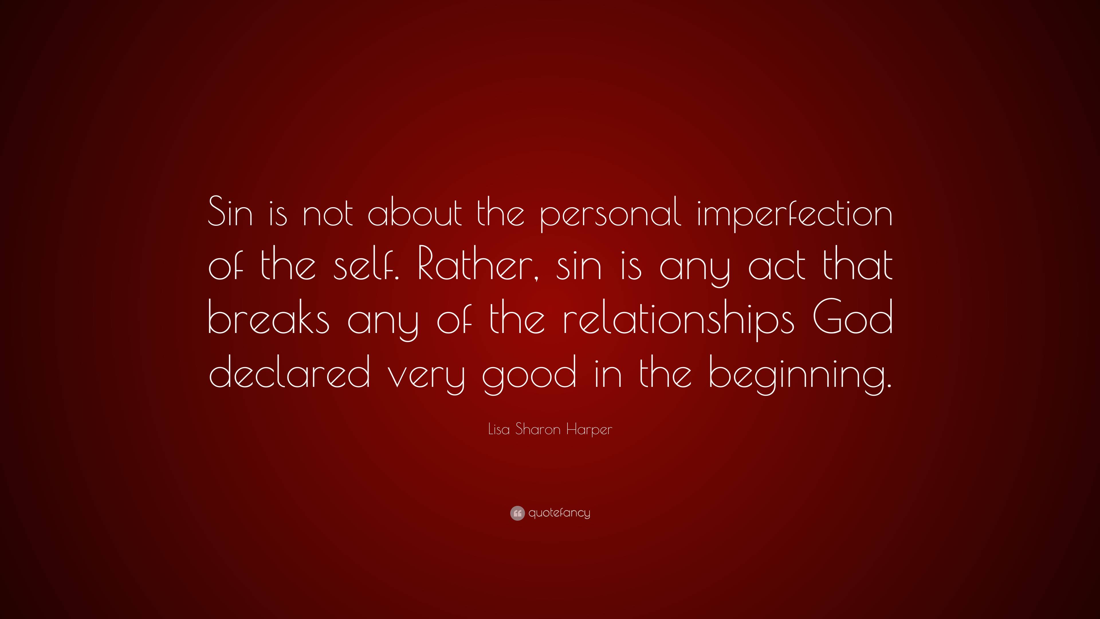 Lisa Sharon Harper Quote: “Sin is not about the personal imperfection ...