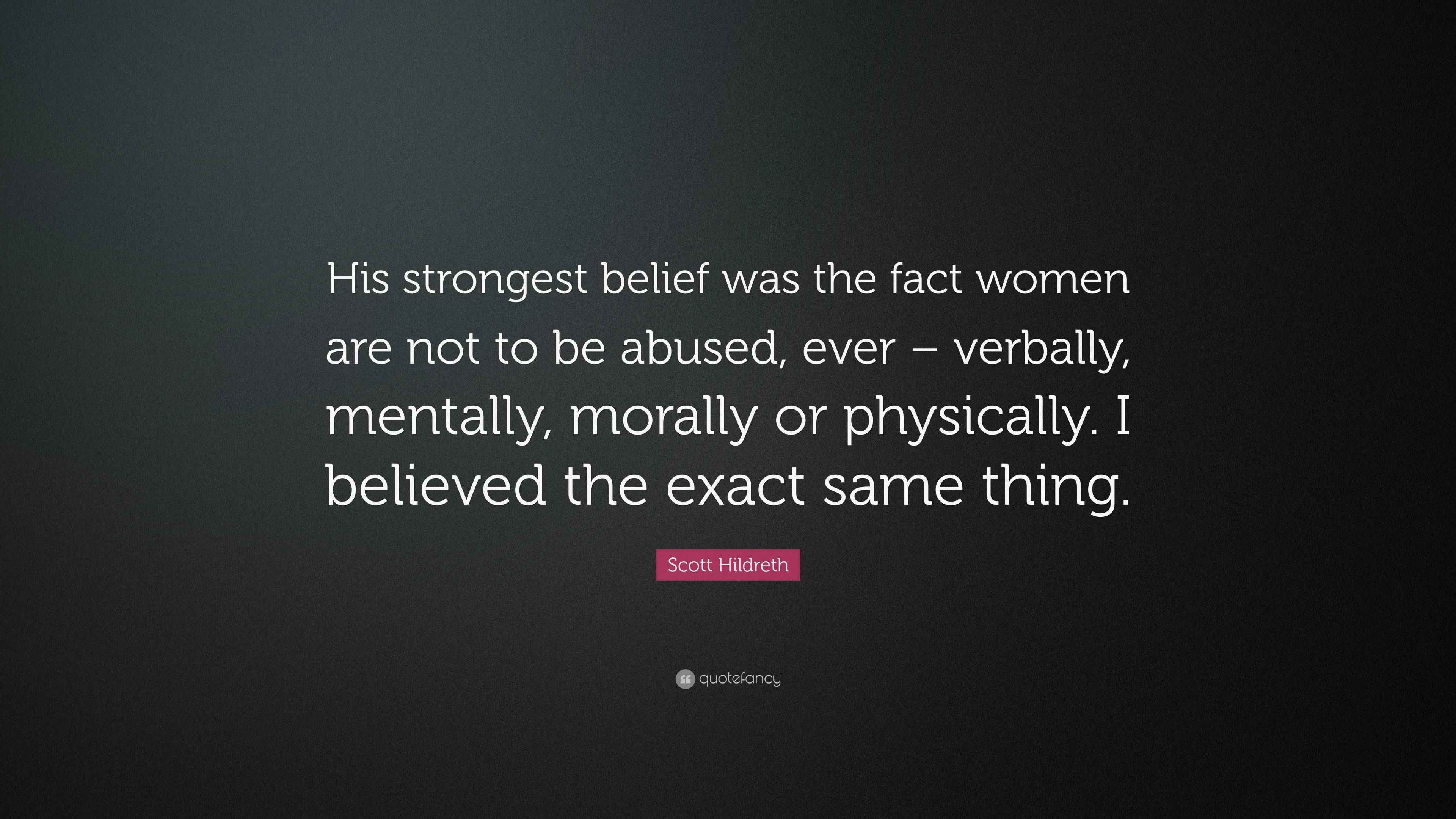 Scott Hildreth Quote “His strongest belief was the fact women are not