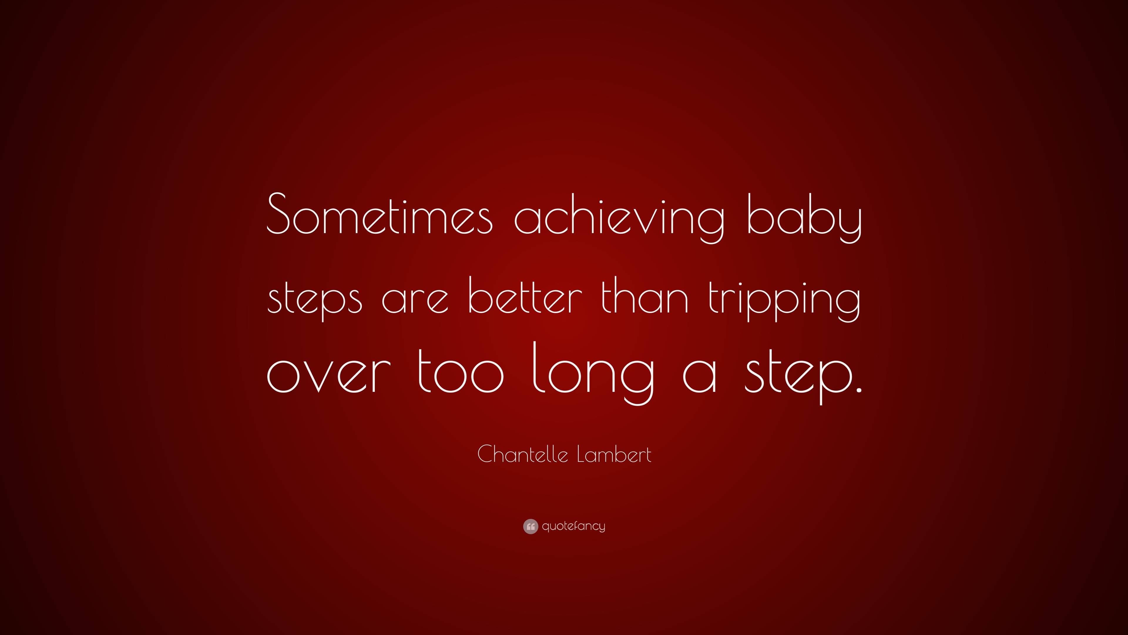 Chantelle Lambert Quote: “Sometimes Achieving Baby Steps Are Better ...