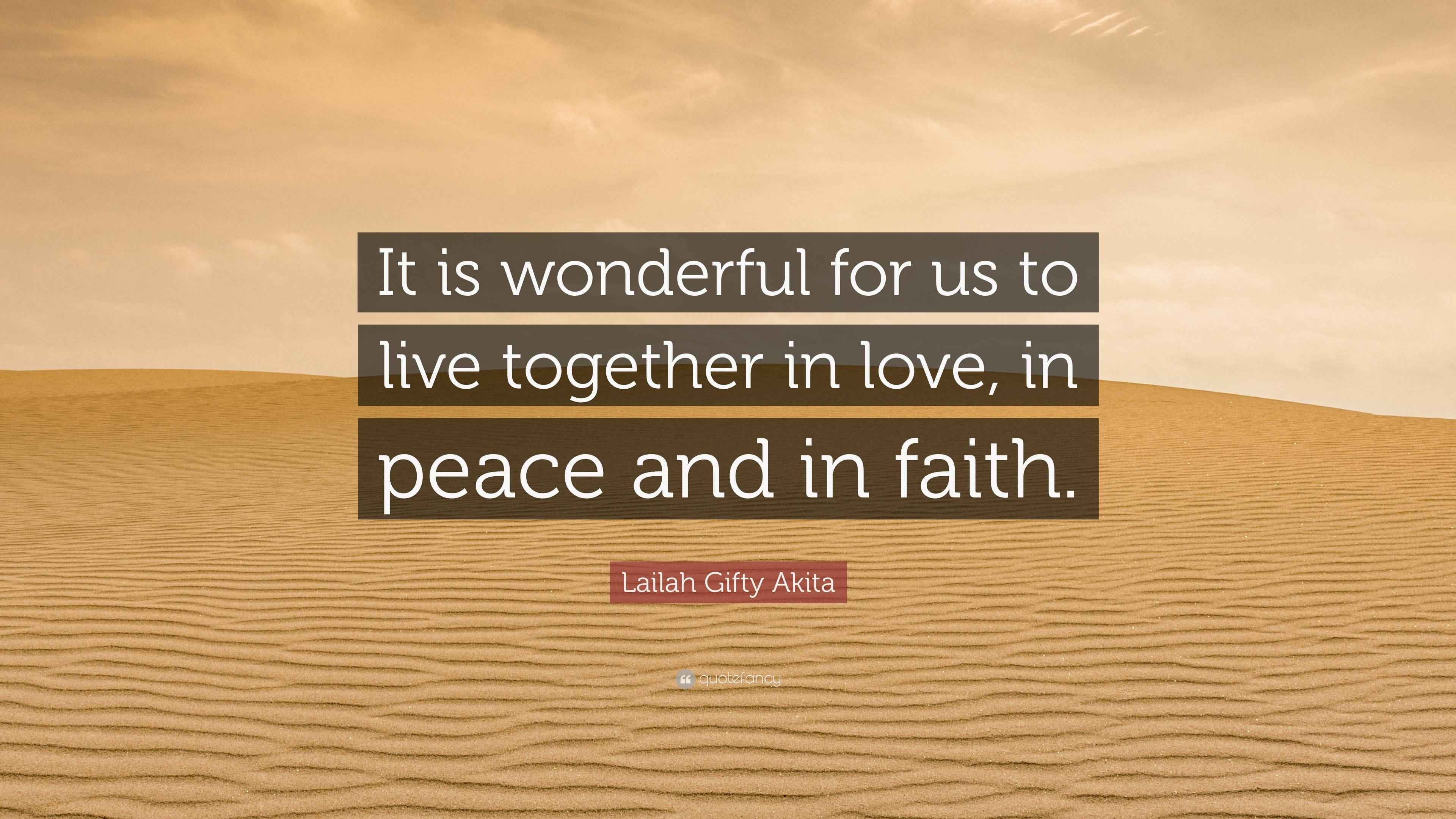 Lailah Gifty Akita Quote: “It is wonderful for us to live together in ...