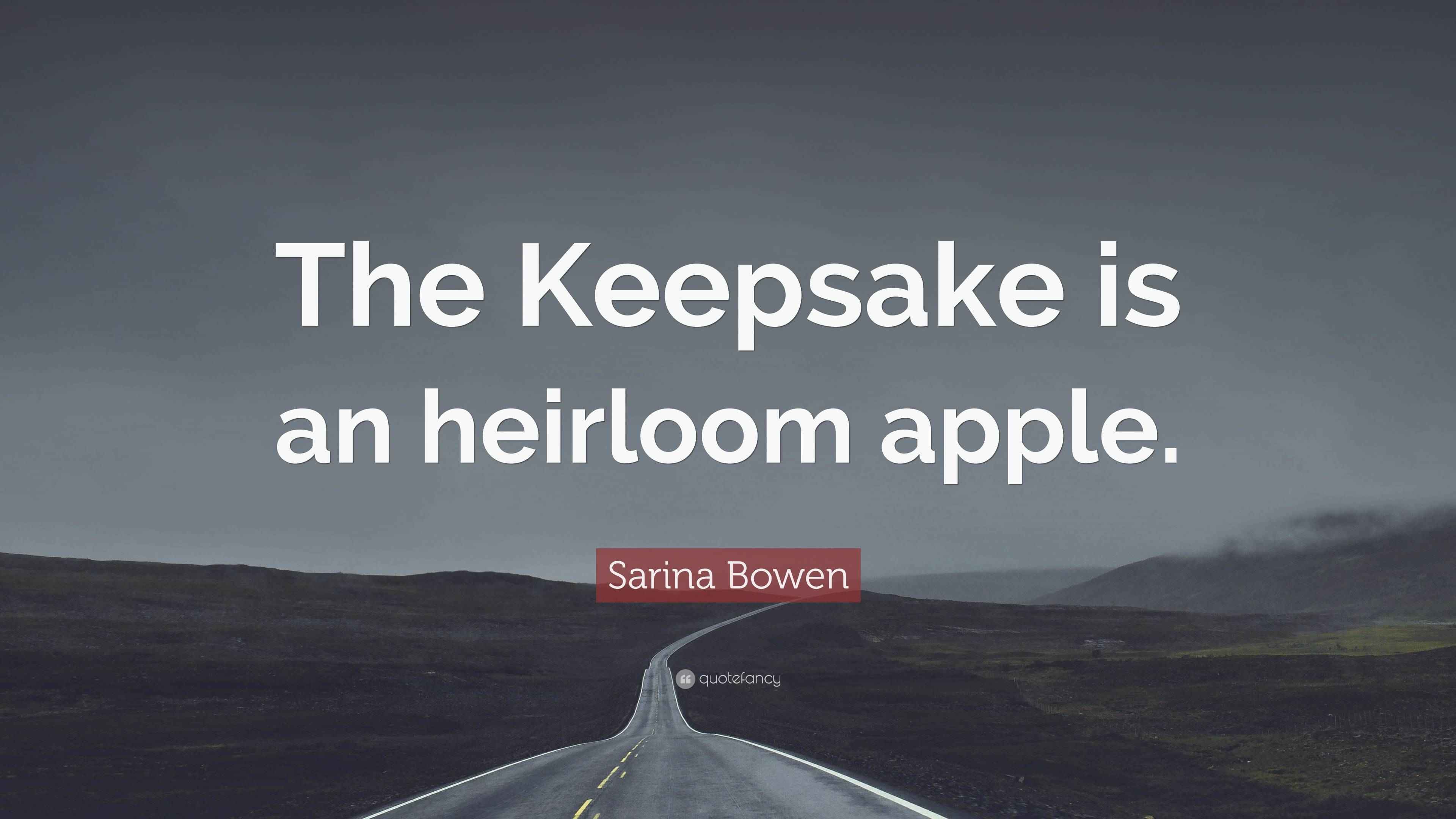 Sarina Bowen Quote “The Keepsake is an heirloom apple.”