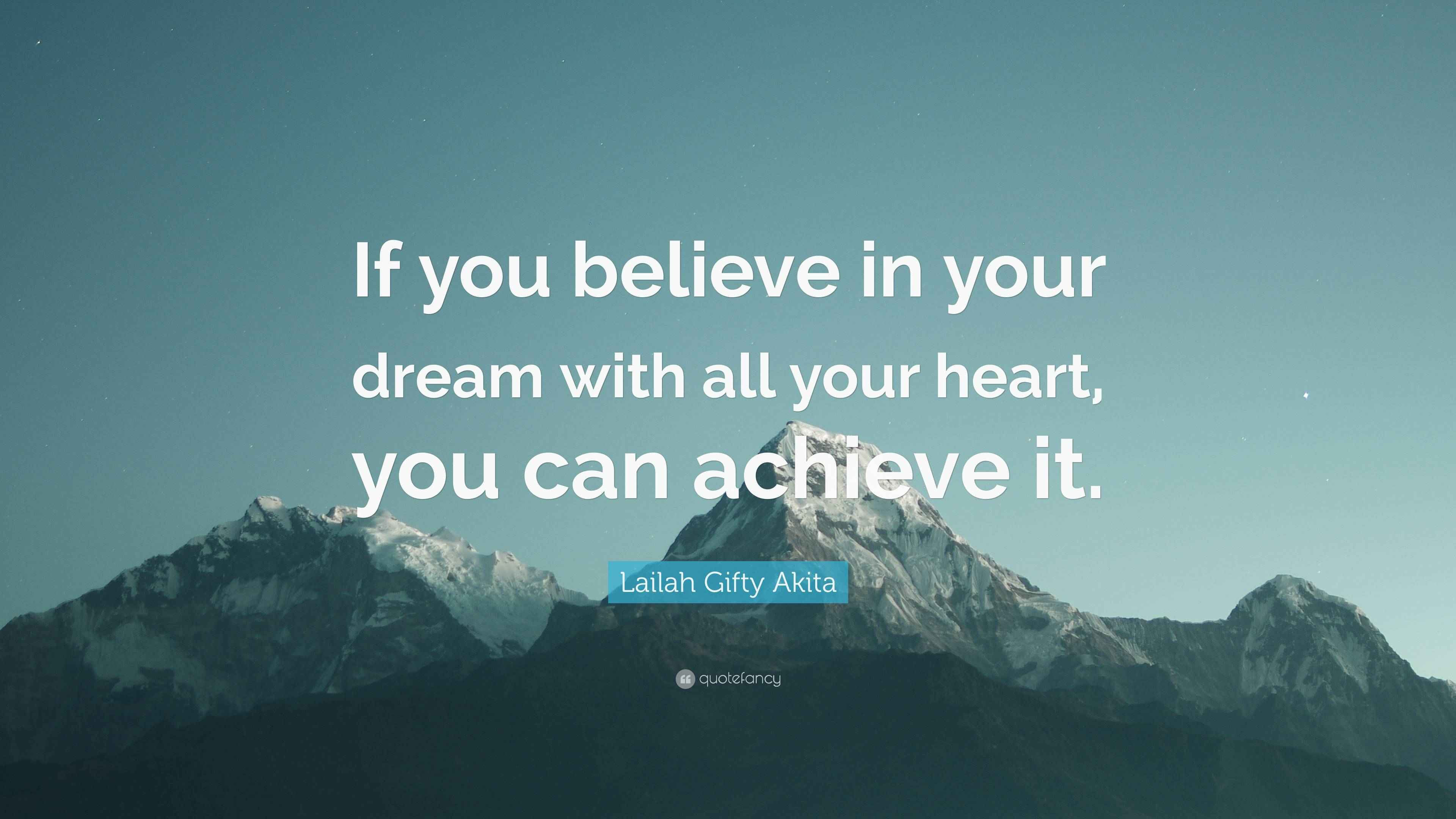 Lailah Gifty Akita Quote: “If you believe in your dream with all your ...