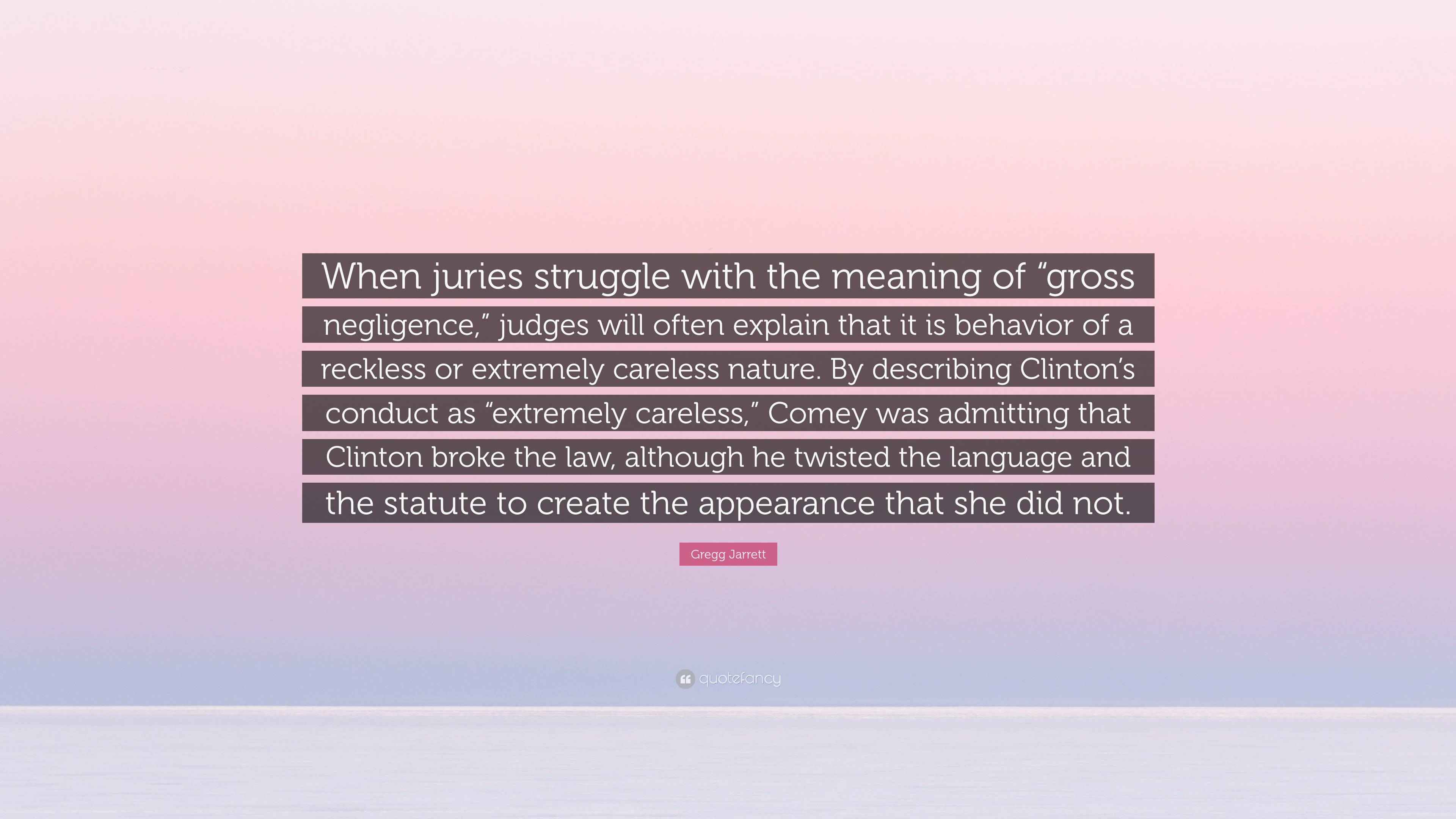 Gregg Jarrett Quote “When juries struggle with the meaning of “gross