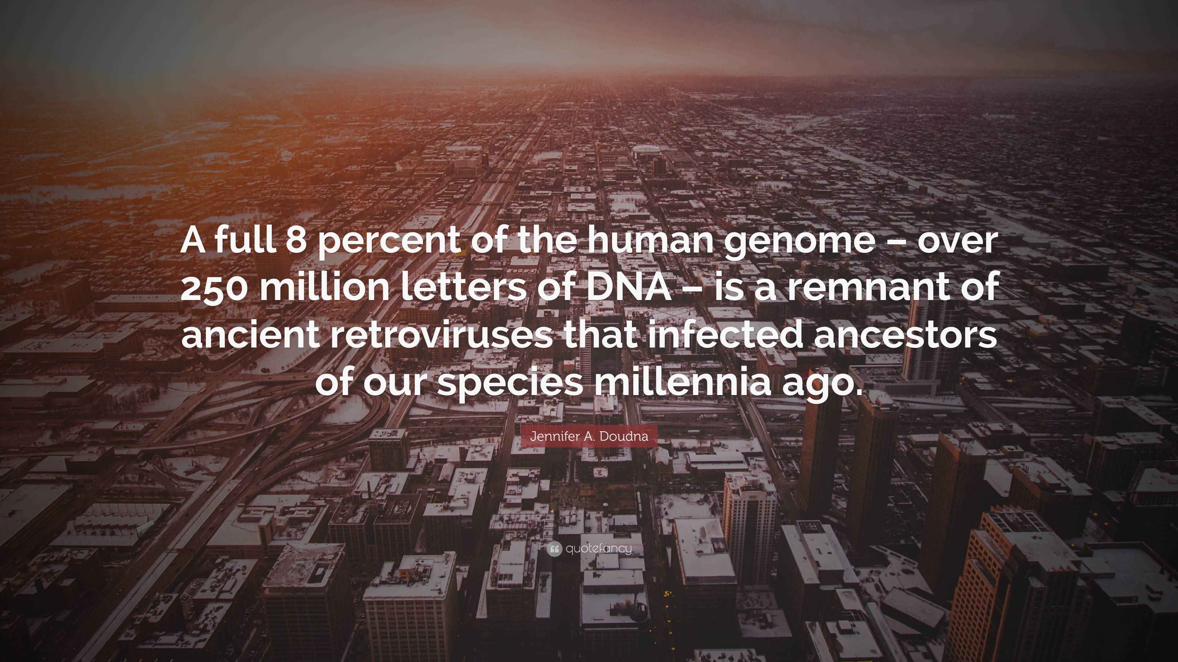 jennifer-a-doudna-quote-a-full-8-percent-of-the-human-genome-over