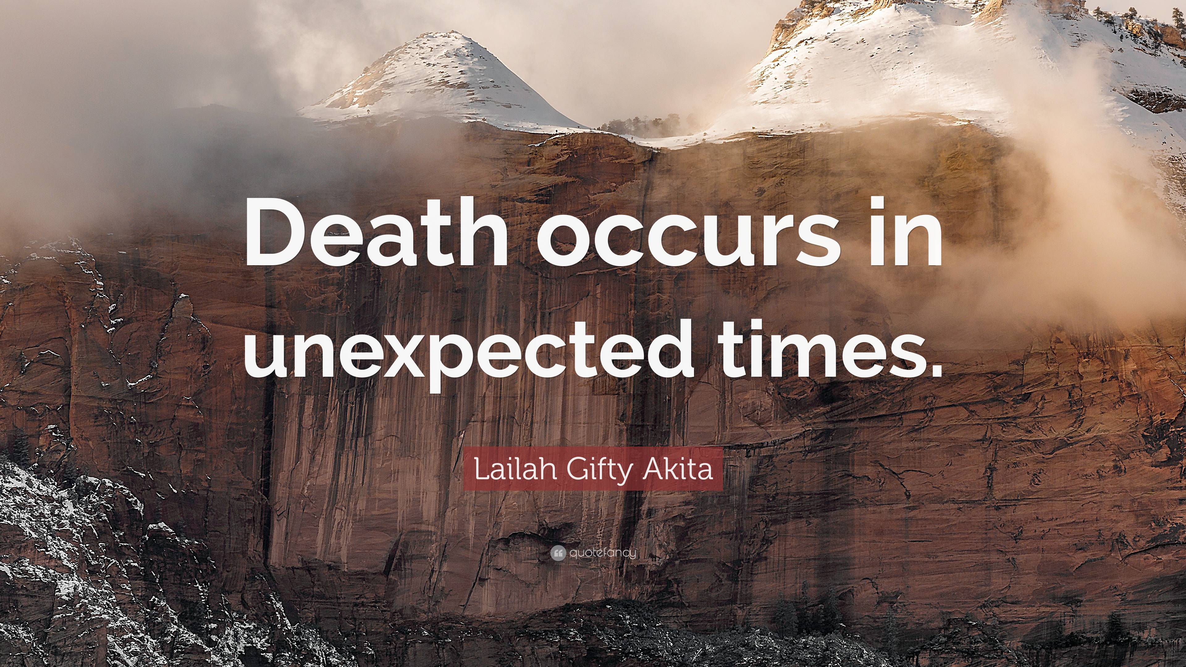 Lailah Gifty Akita Quote: “Death occurs in unexpected times.”