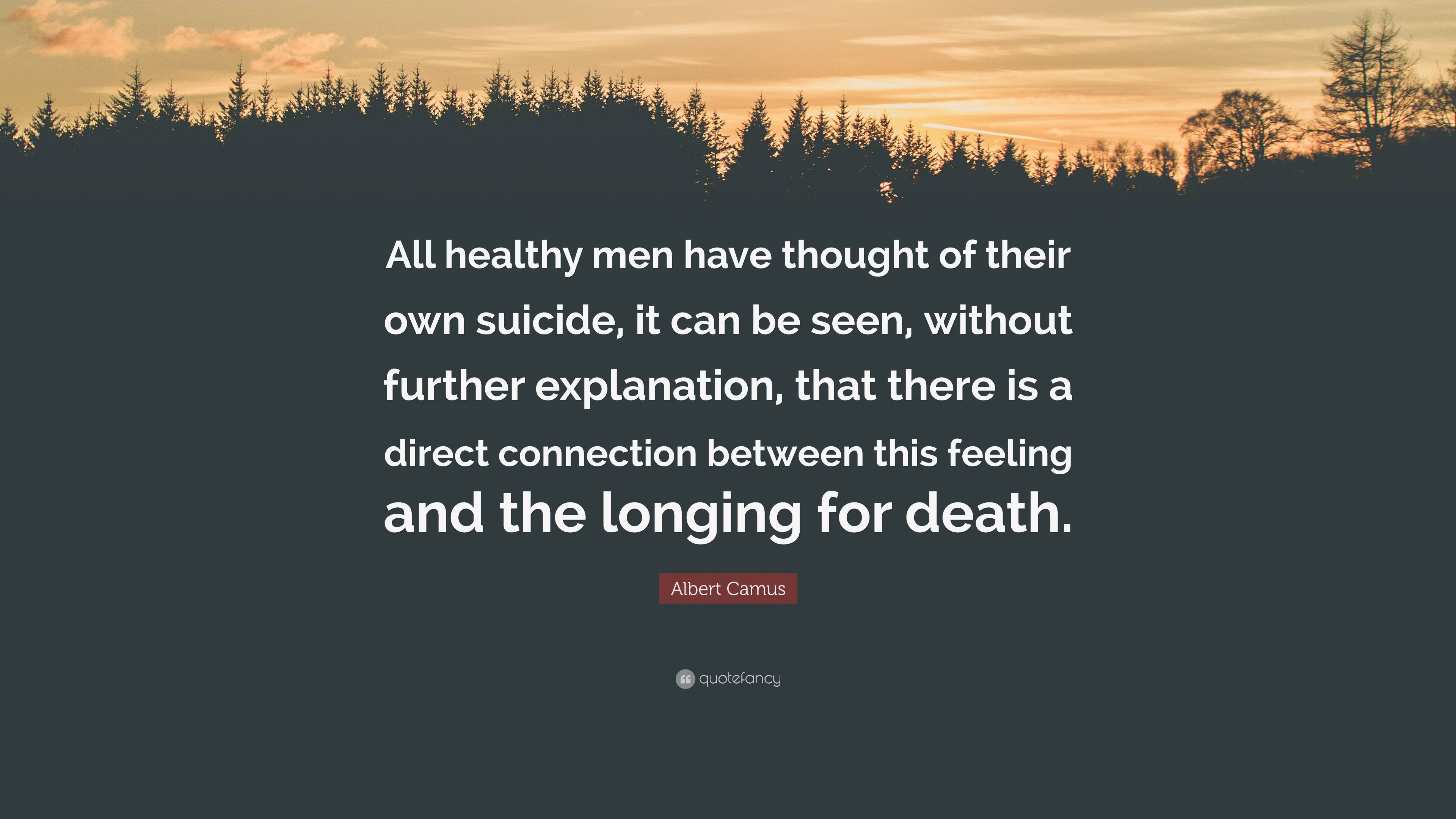 Albert Camus Quote: “All healthy men have thought of their own suicide, it  can be seen, without further explanation, that there is a direct...”, image size:3840x2160