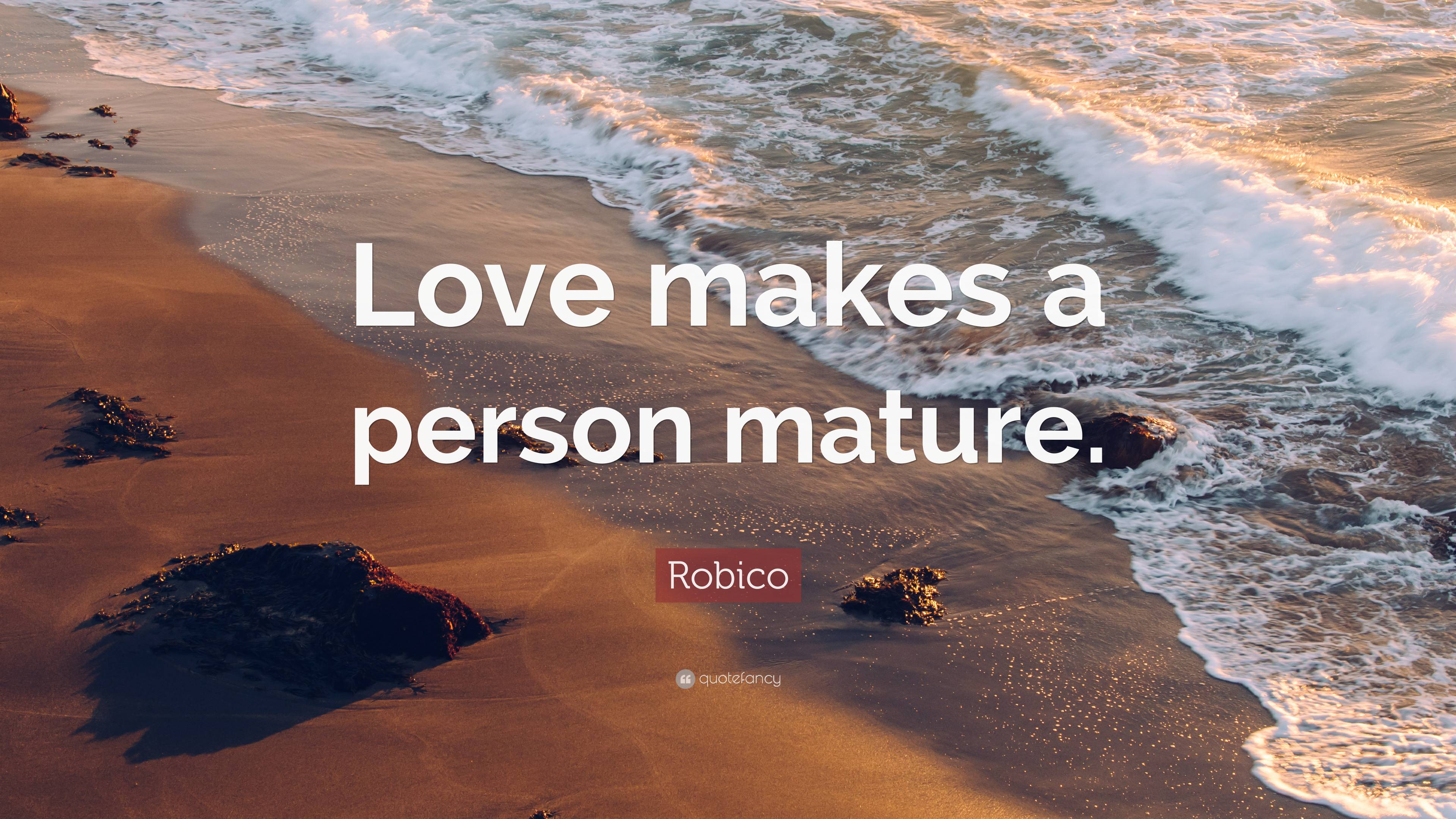 robico-quote-love-makes-a-person-mature