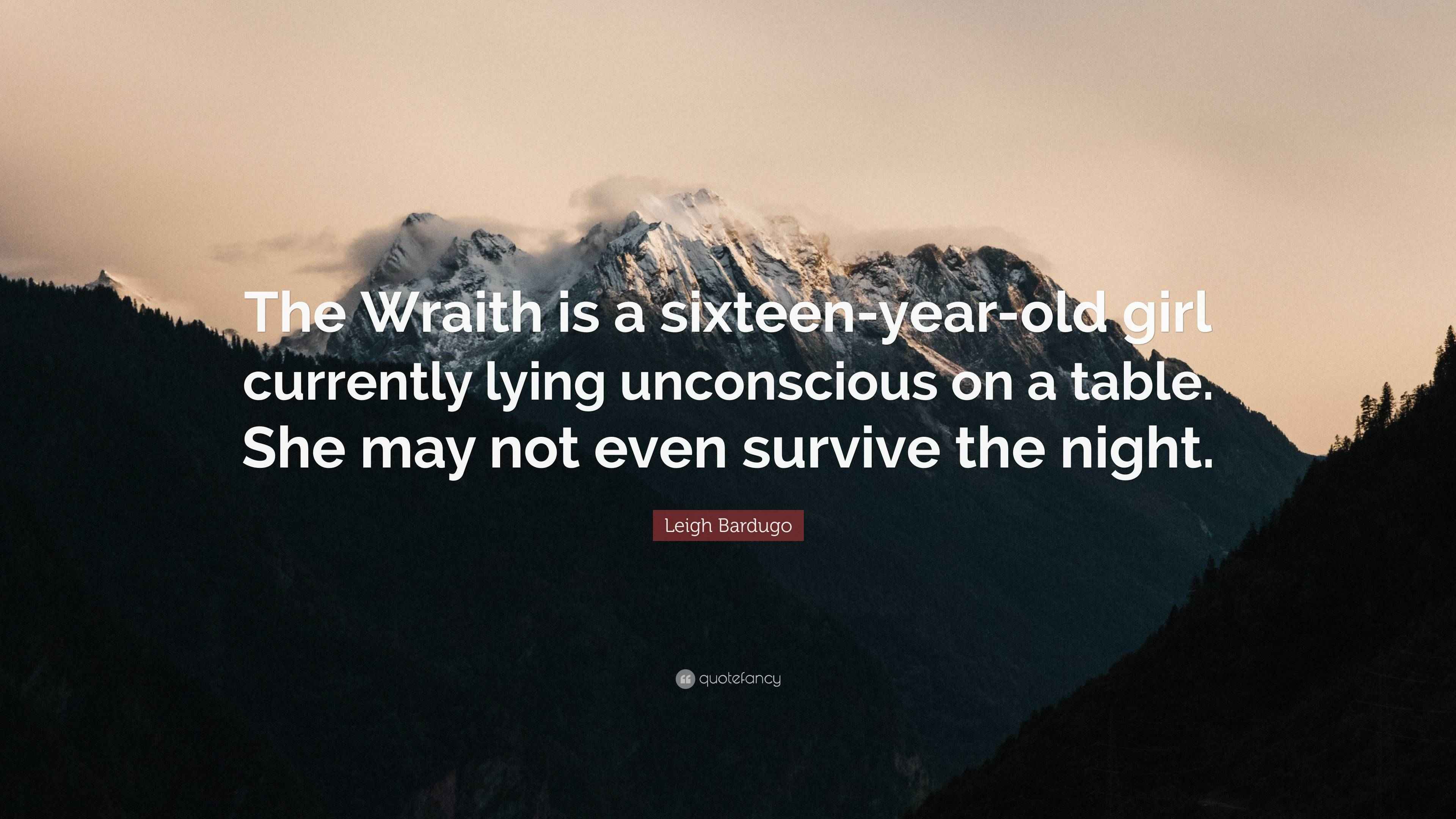 Leigh Bardugo Quote: “The Wraith is a sixteen-year-old girl currently ...