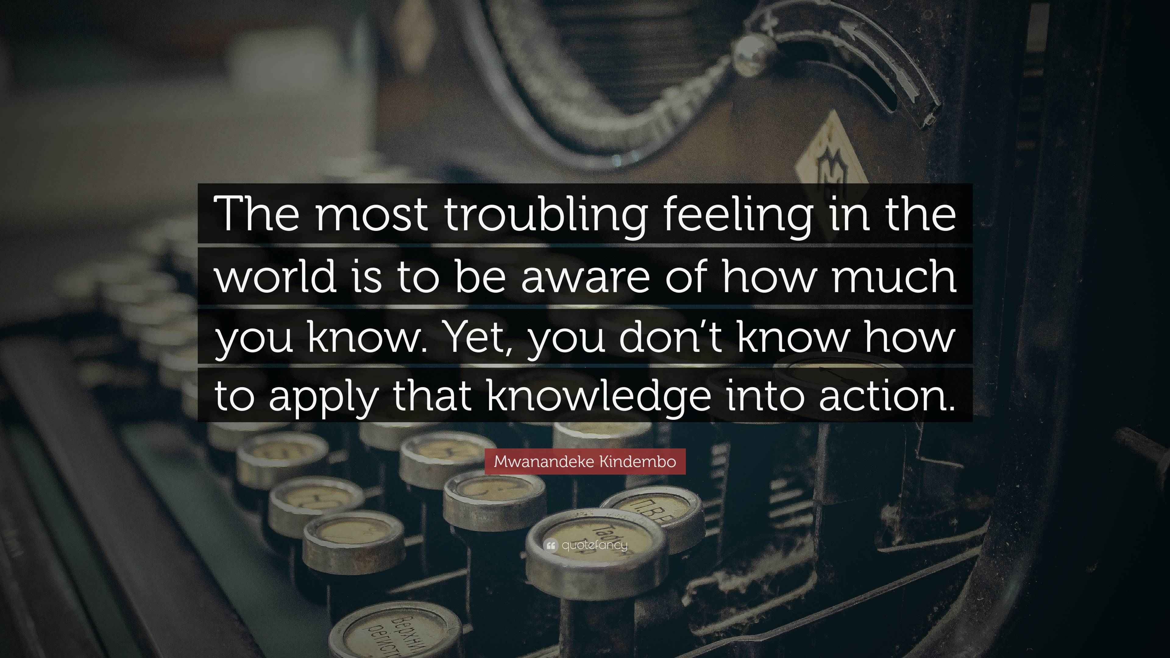 Mwanandeke Kindembo Quote: “The most troubling feeling in the world is ...