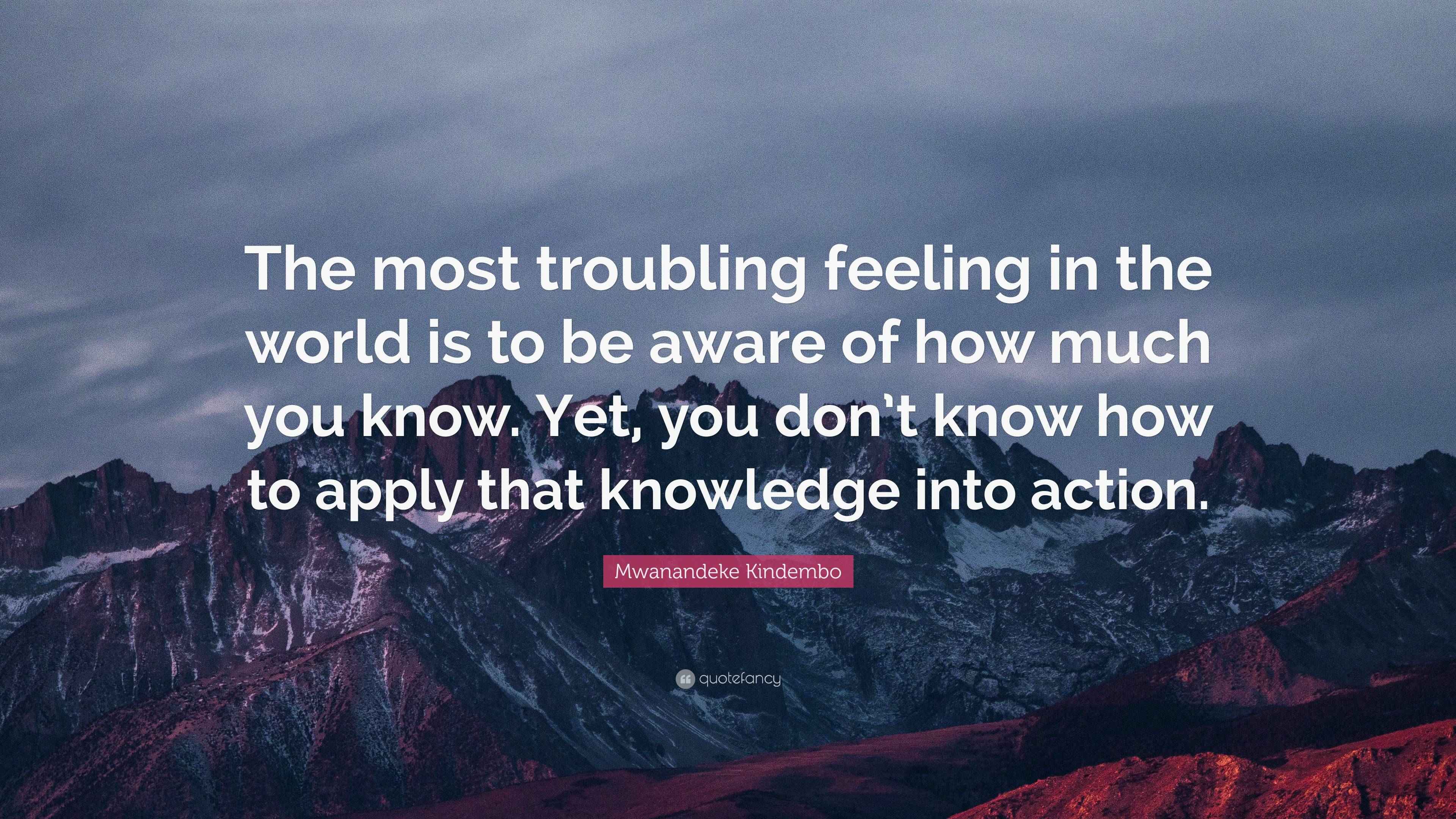 Mwanandeke Kindembo Quote: “The most troubling feeling in the world is ...