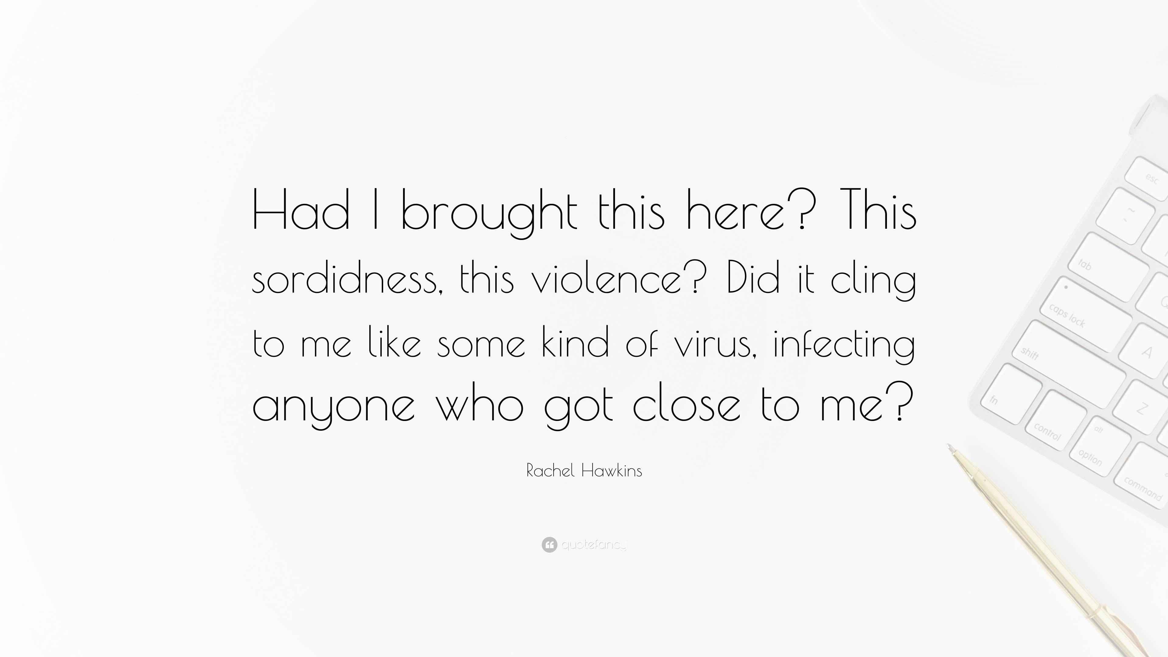 Rachel Hawkins Quote “Had I brought this here? This sordidness, this