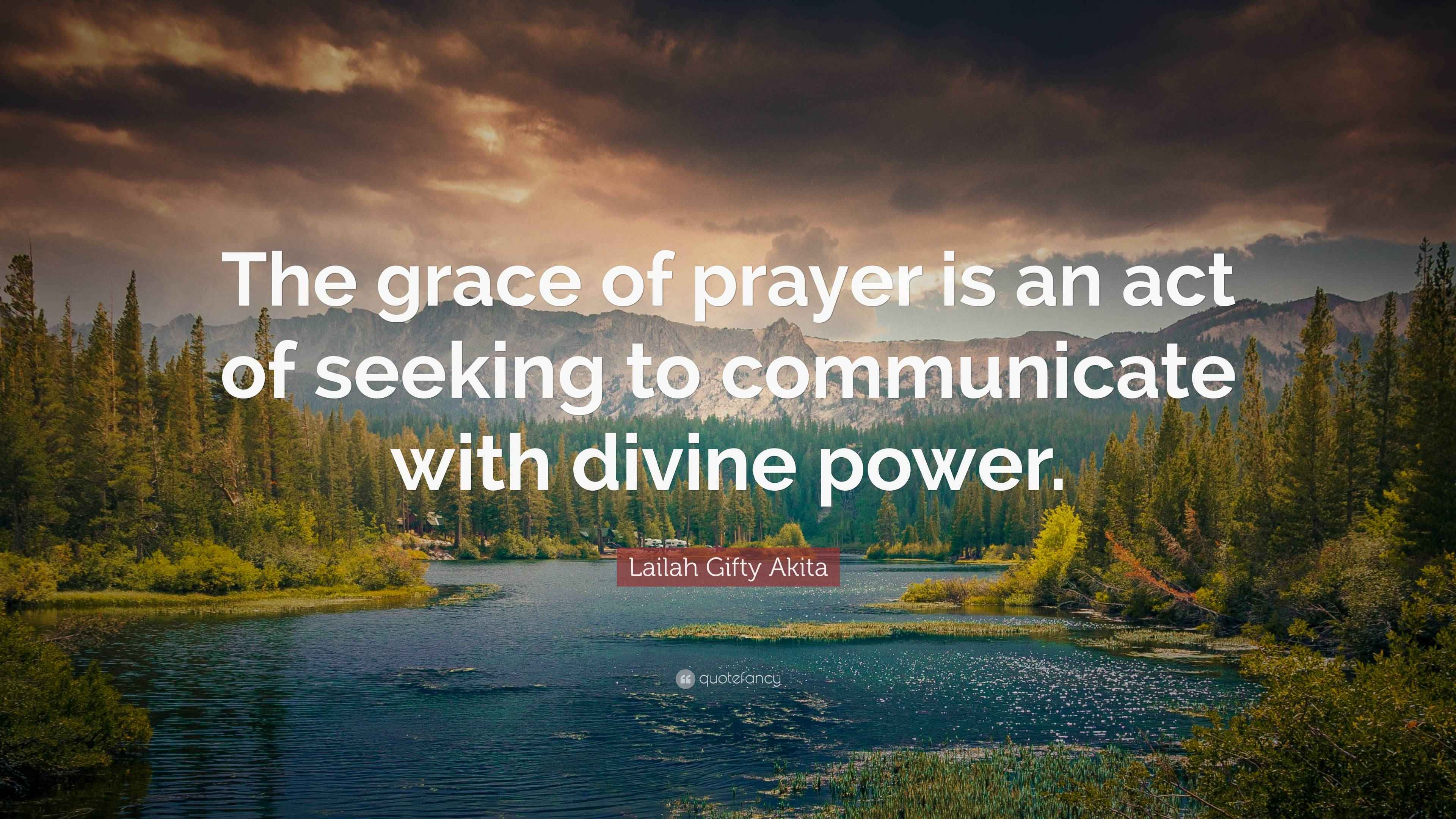 Lailah Gifty Akita Quote: “The grace of prayer is an act of seeking to ...
