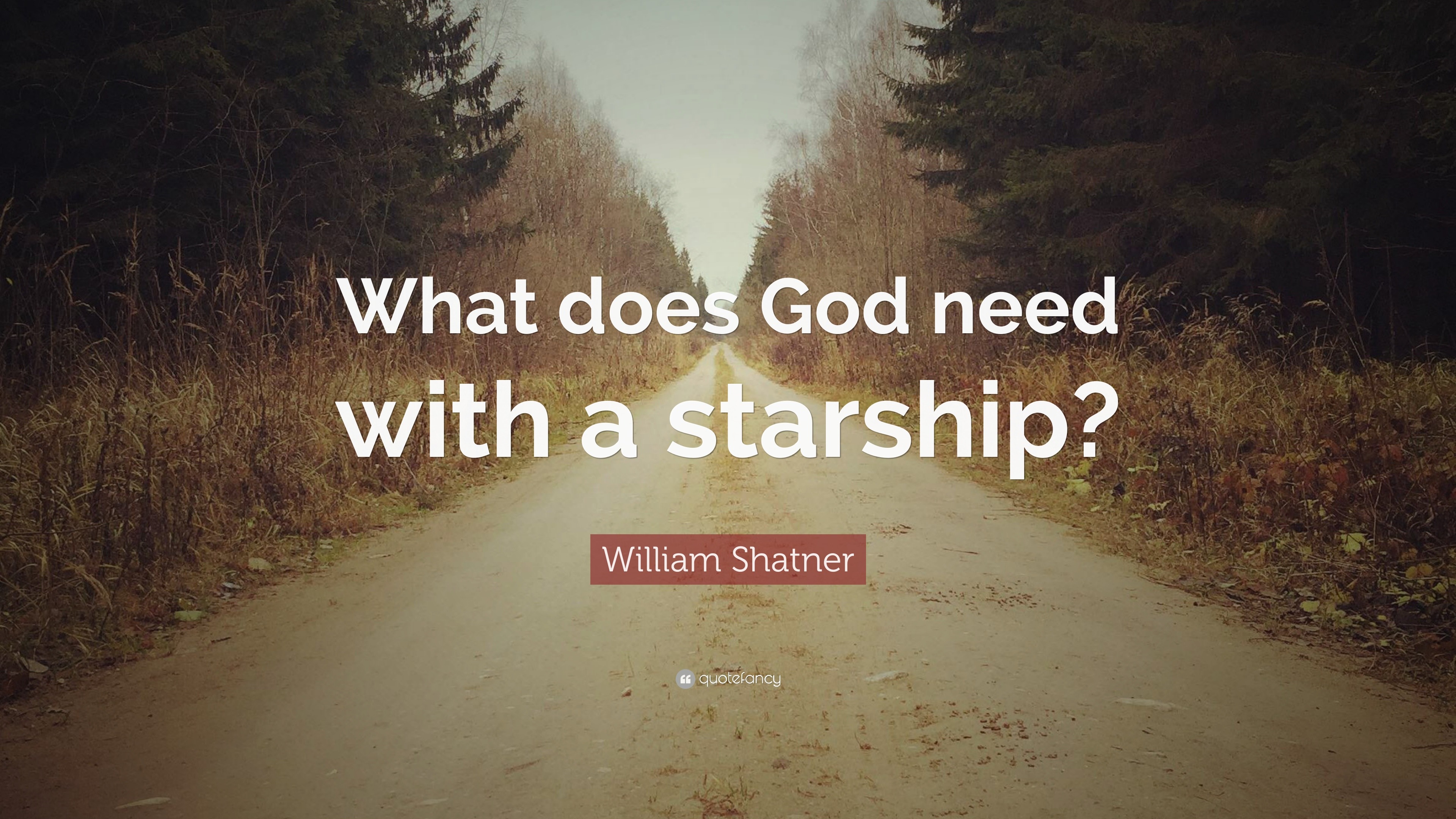 william-shatner-quote-what-does-god-need-with-a-starship