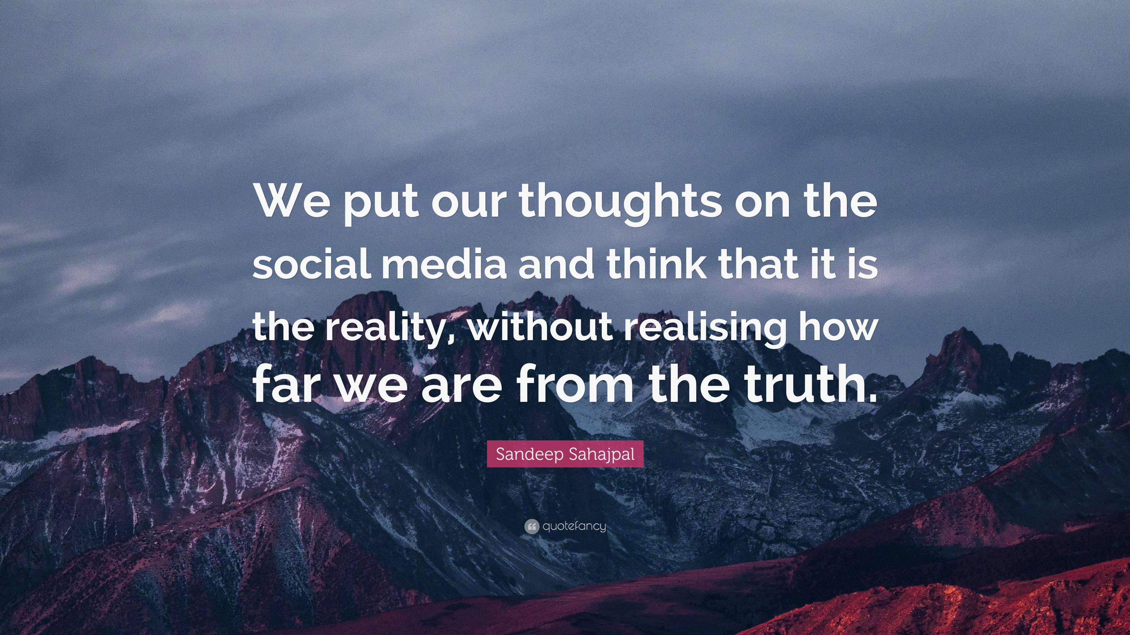 Sandeep Sahajpal Quote: “We put our thoughts on the social media and ...