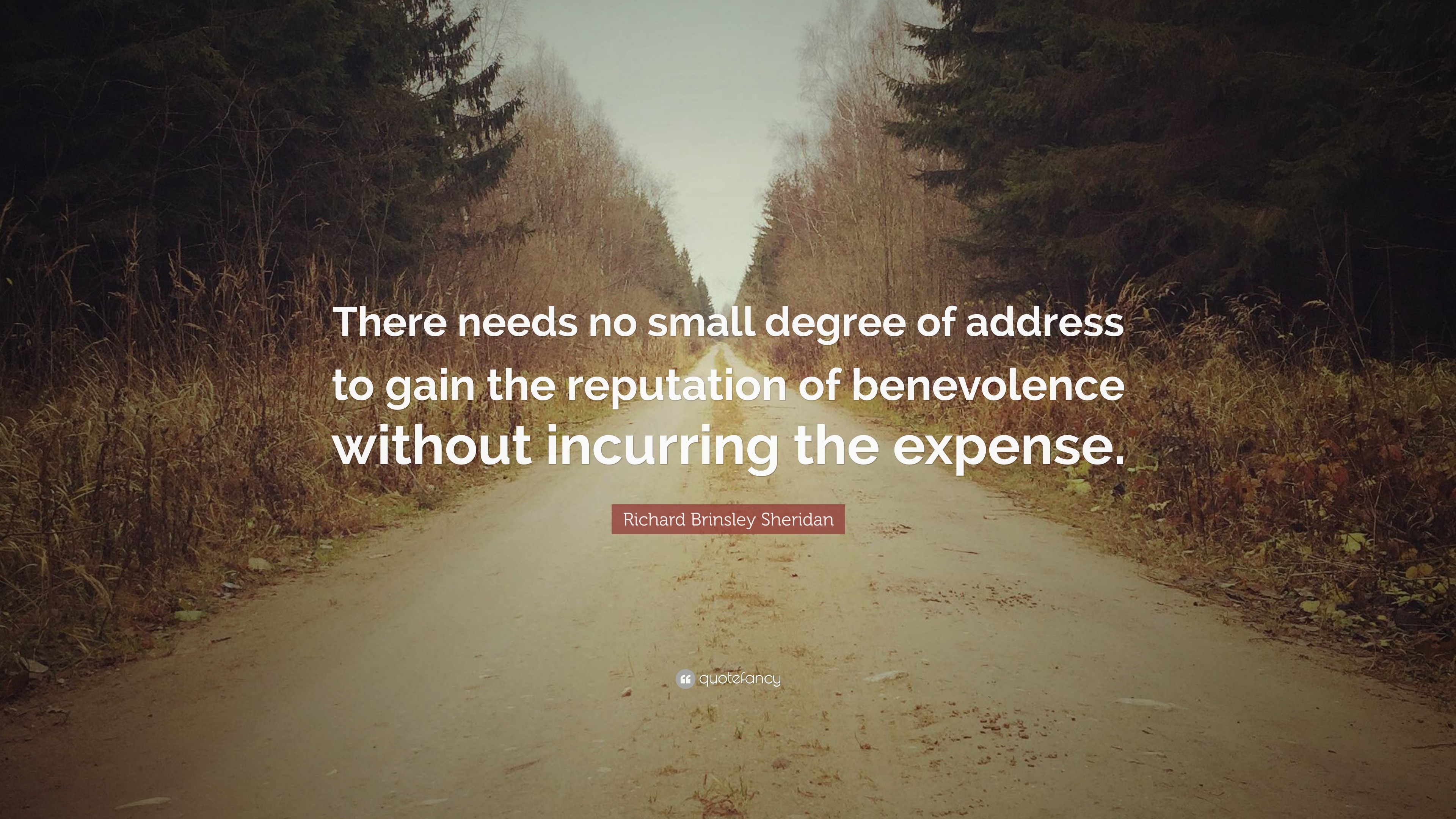 Richard Brinsley Sheridan Quote: “There needs no small degree of