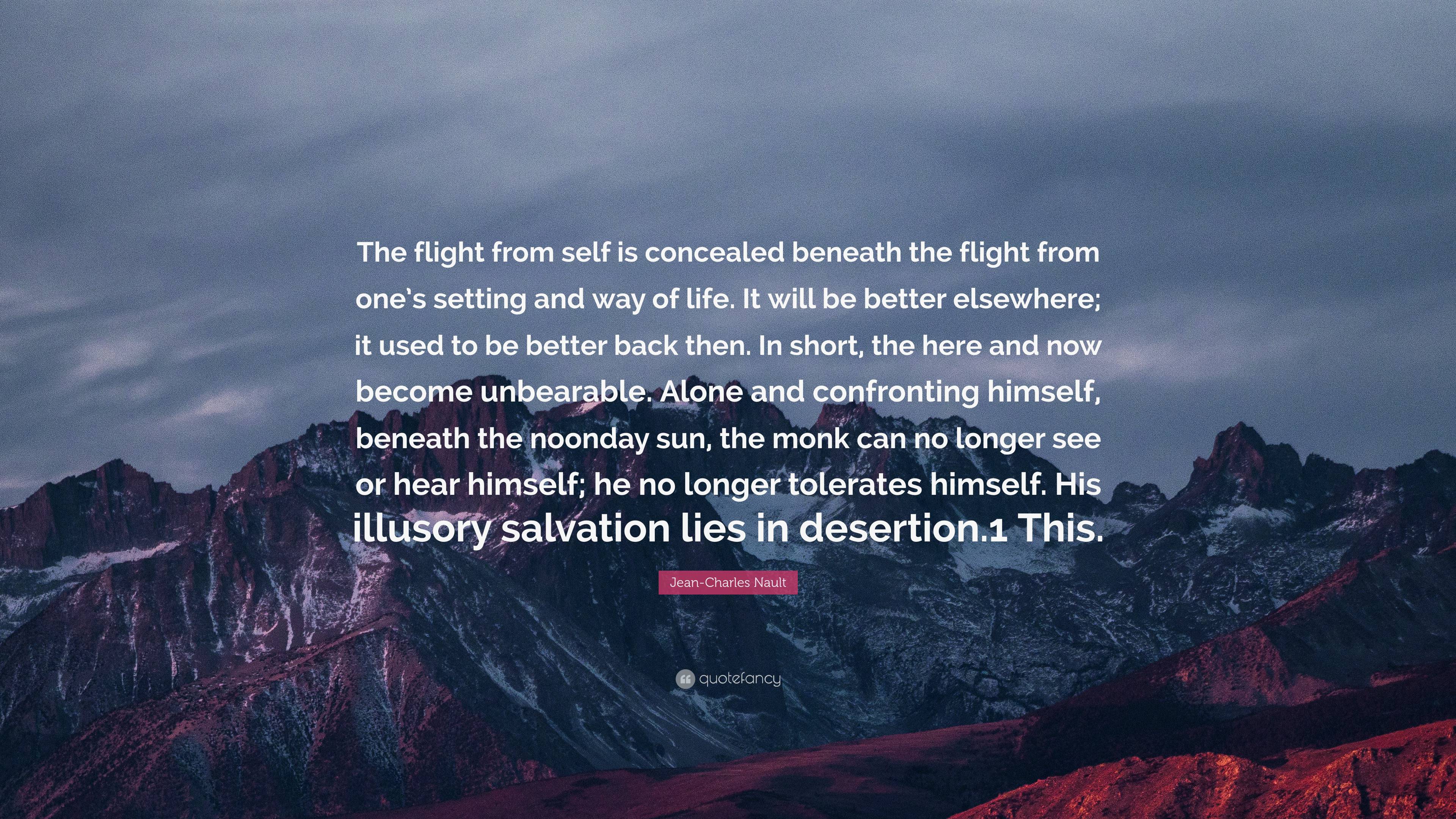 Jean-Charles Nault Quote: “The flight from self is concealed beneath ...