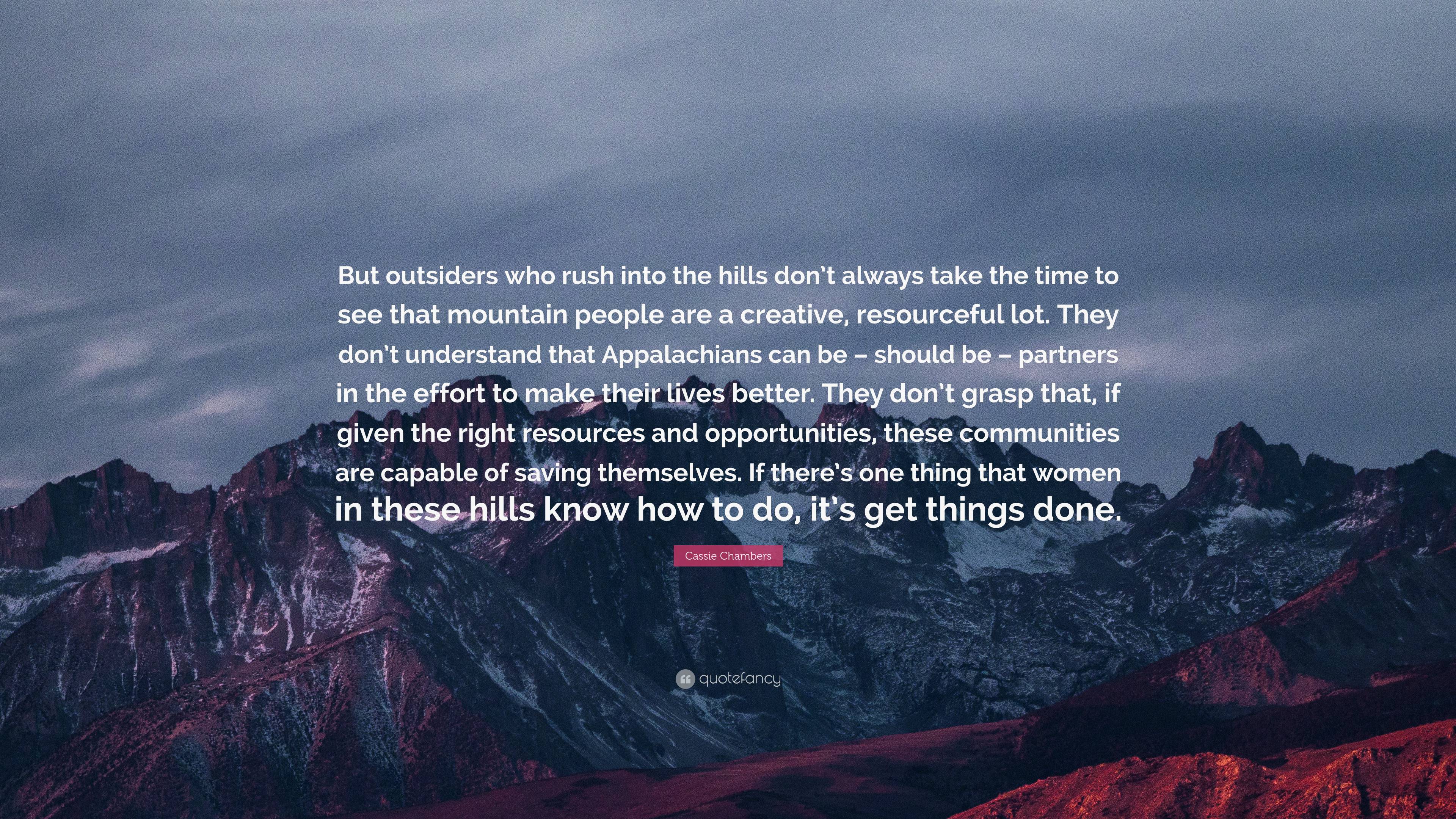 Cassie Chambers Quote: “But outsiders who rush into the hills don’t ...