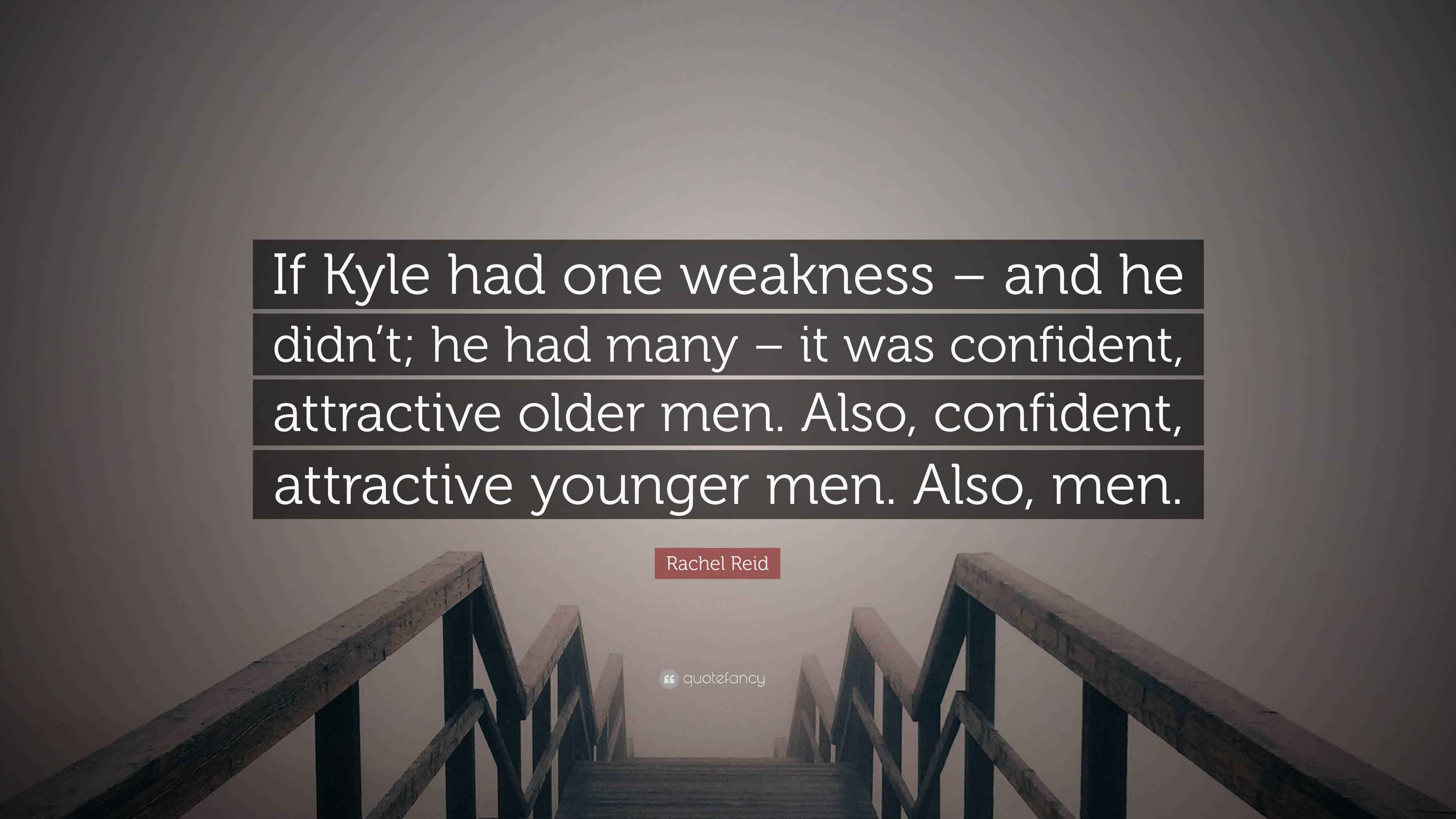 Rachel Reid Quote If Kyle Had One Weakness And He Didn T He Had