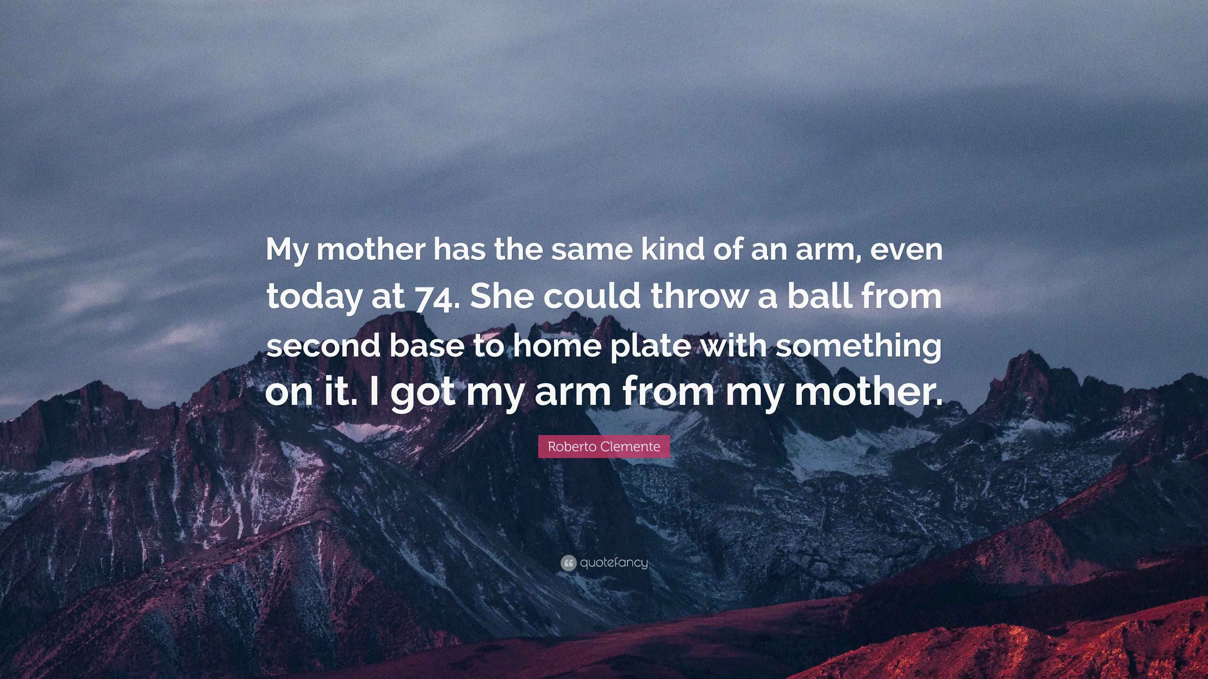roberto-clemente-quote-my-mother-has-the-same-kind-of-an-arm-even