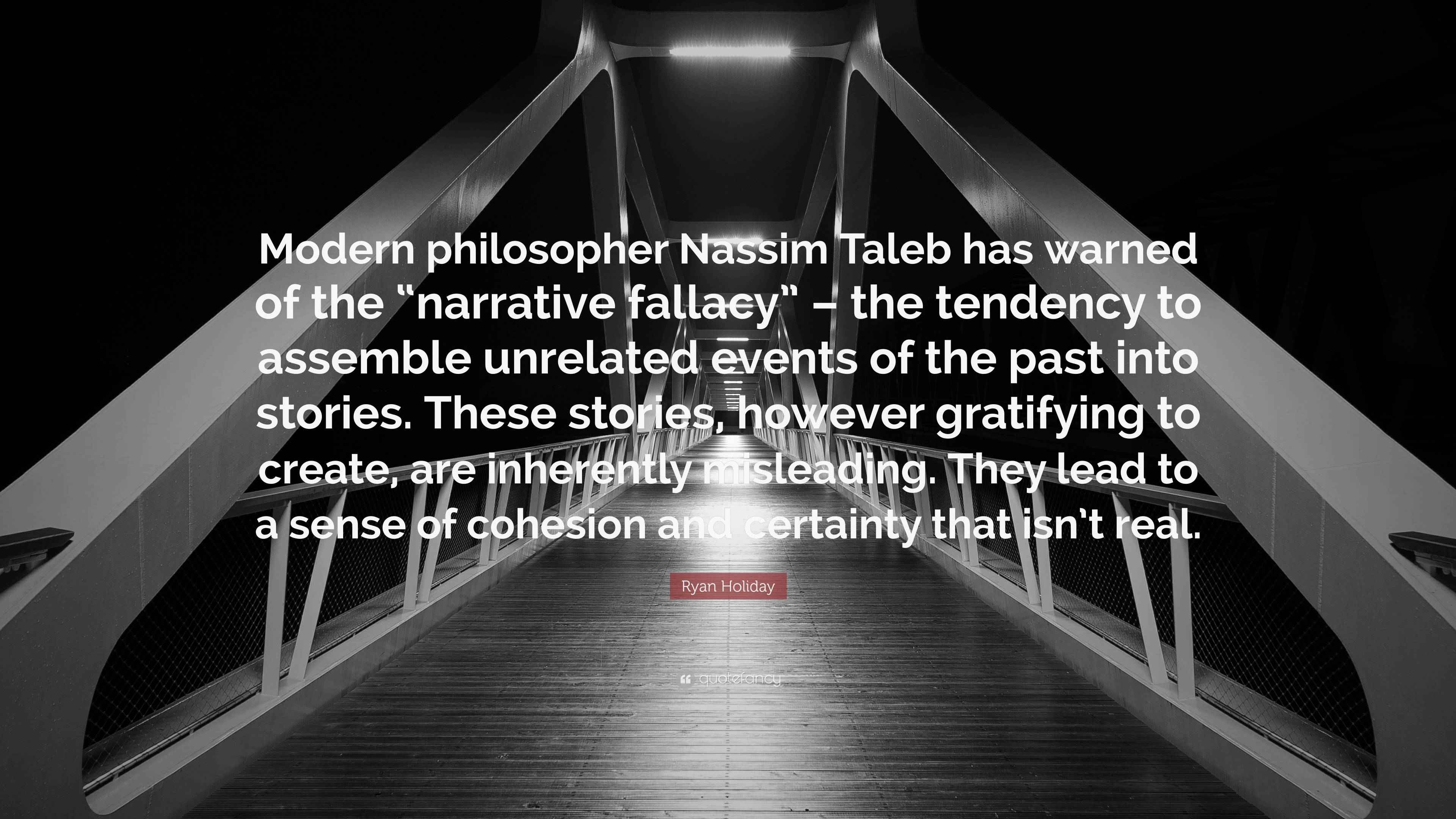 Ryan Holiday Quote: “Modern philosopher Nassim Taleb has warned of the ...