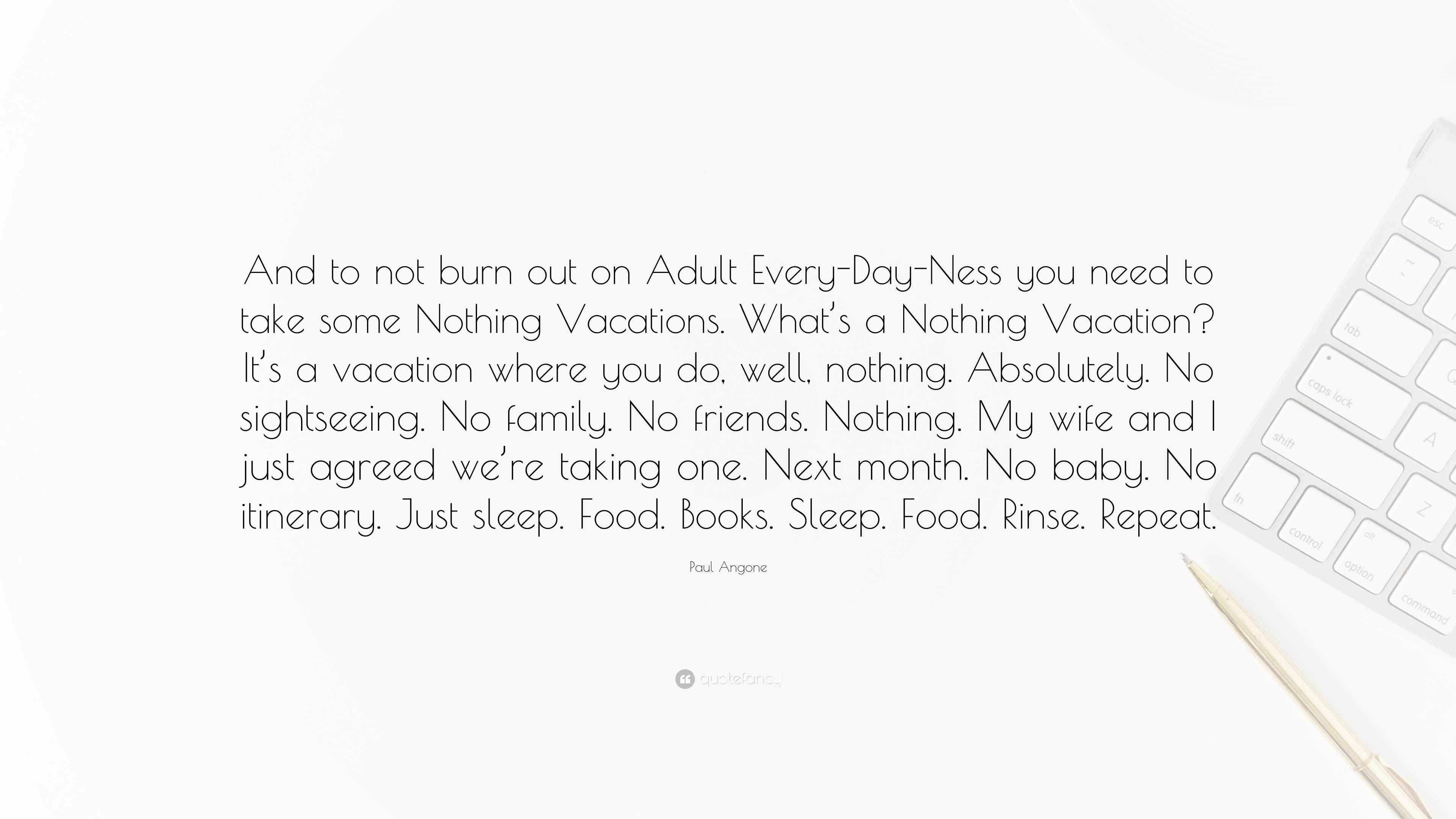 Paul Angone Quote “And to not burn out on Adult EveryDayNess you