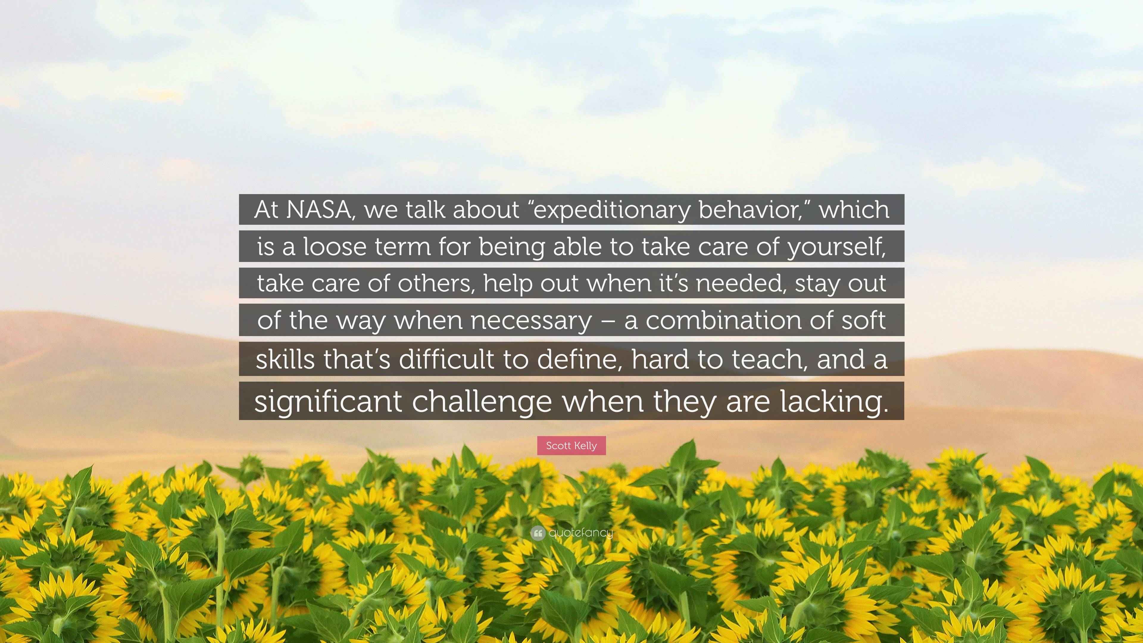 Scott Kelly Quote “At NASA, we talk about “expeditionary behavior